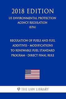 Regulation of Fuels and Fuel Additives - Modifications to Renewable Fuel Standard Program - Direct Final Rule (US Environmental Protection Agency Regulation) (EPA) (2018 Edition)