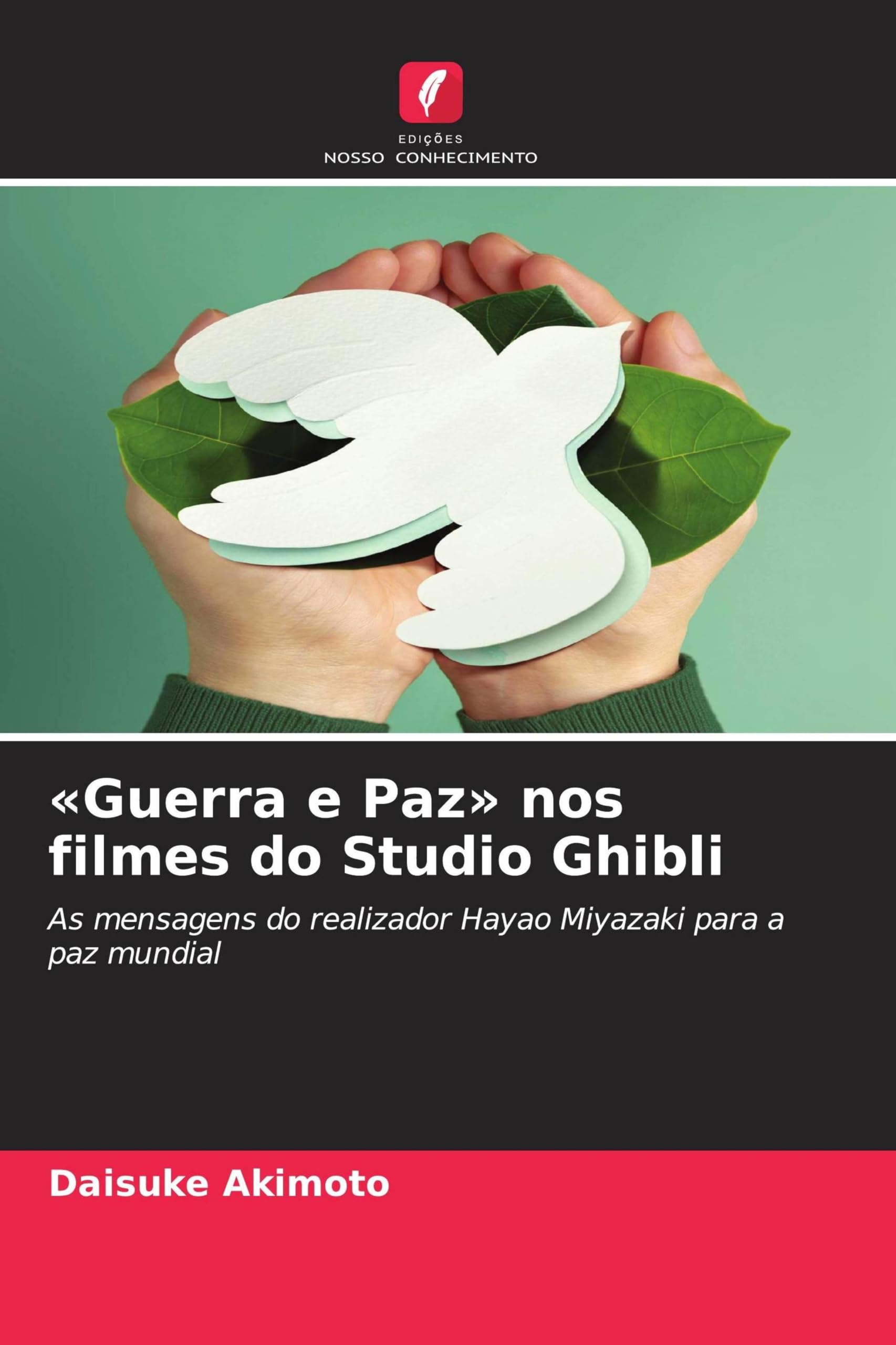 'Guerra e Paz' nos filmes do Studio Ghibli: As mensagens do realizador Hayao Miyazaki para a paz mundial