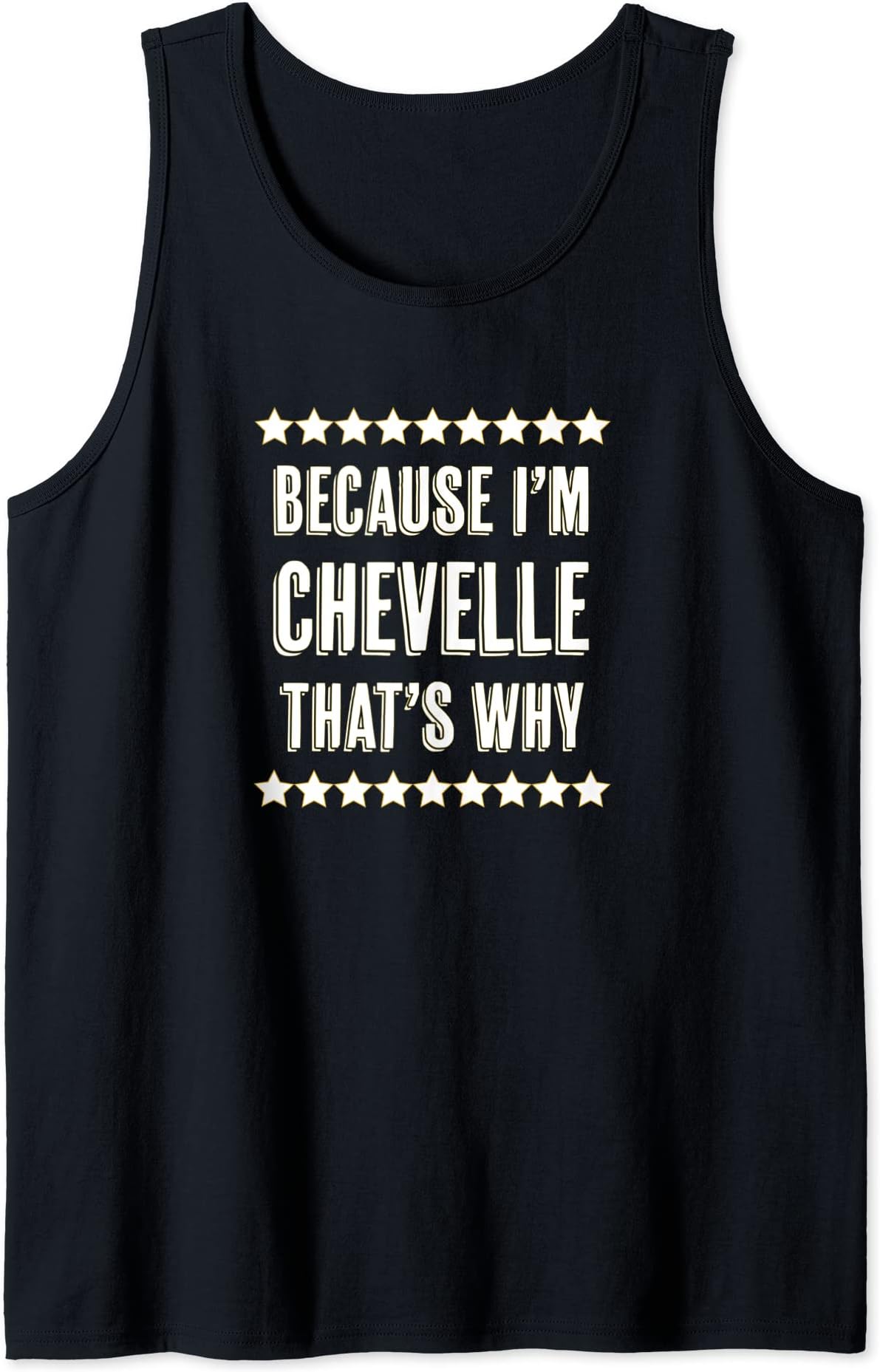 Because I'm - CHEVELLE - That's Why | Funny Cute Name Gift - Tank Top
