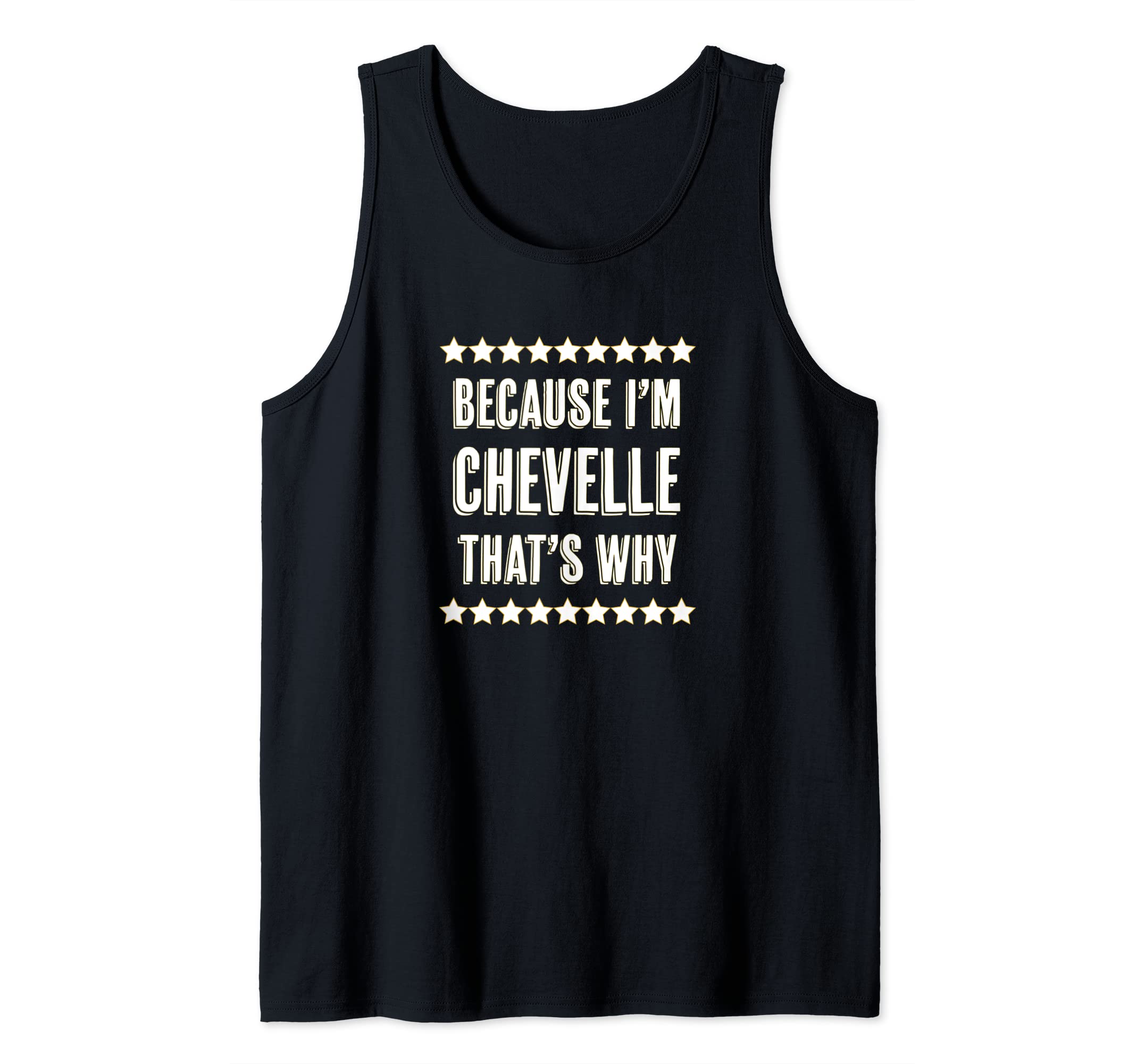 Because I'm - CHEVELLE - That's Why | Funny Cute Name Gift - Tank Top