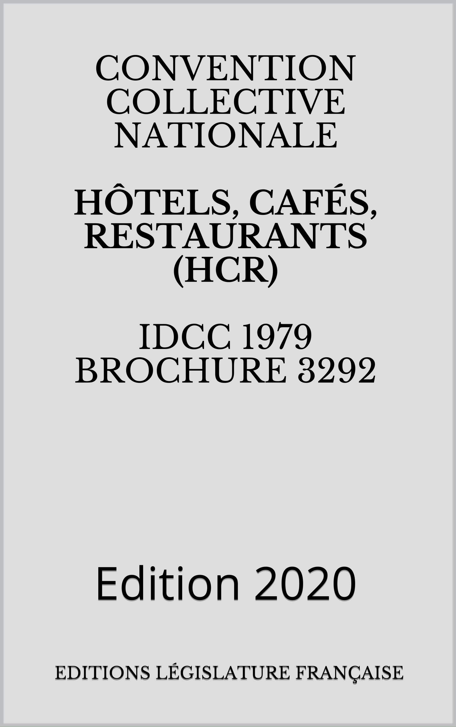 Hôtels, Cafés, Restaurants (HCR) - Convention collective nationale -  IDCC 1979 Brochure 3292: Edition en vigueur (French Edition)