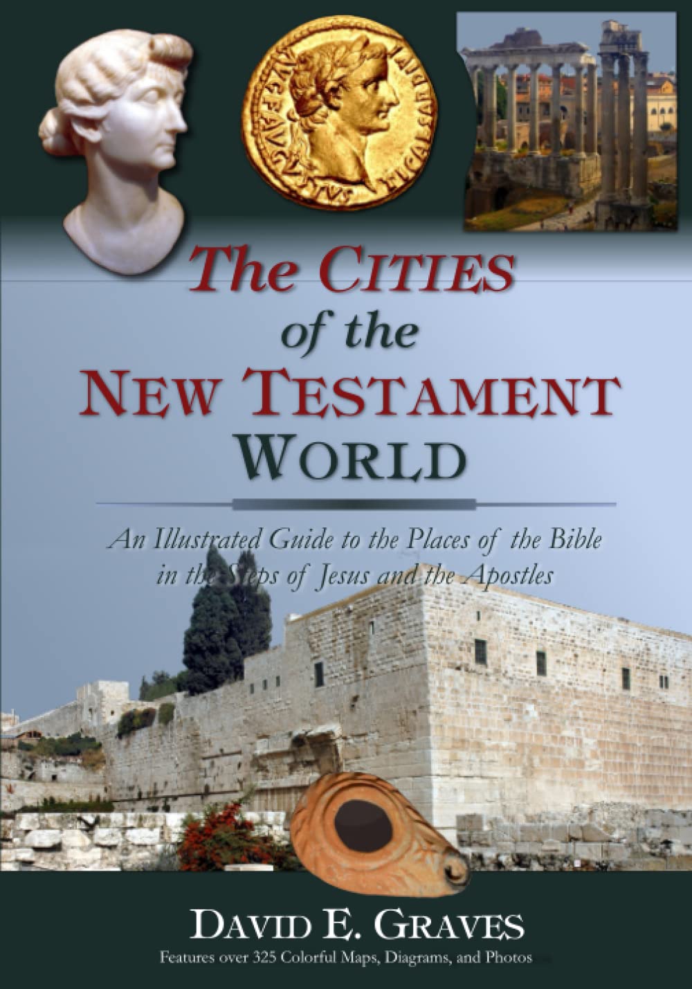 The Cities of the New Testament World: An Illustrated Guide to the Places of the Bible in the Steps of Jesus and the Apostles (Cultural Background of the Bible Series)      Paperback – January 2, 2023