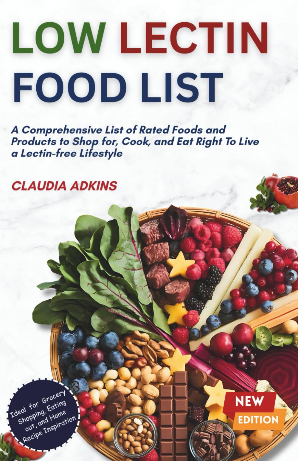 Low Lectin Food List: A Comprehensive List of Rated Foods and Products to Shop for, Cook, and Eat Right To Live a Lectin-free Lifestyle (Healthy Lists