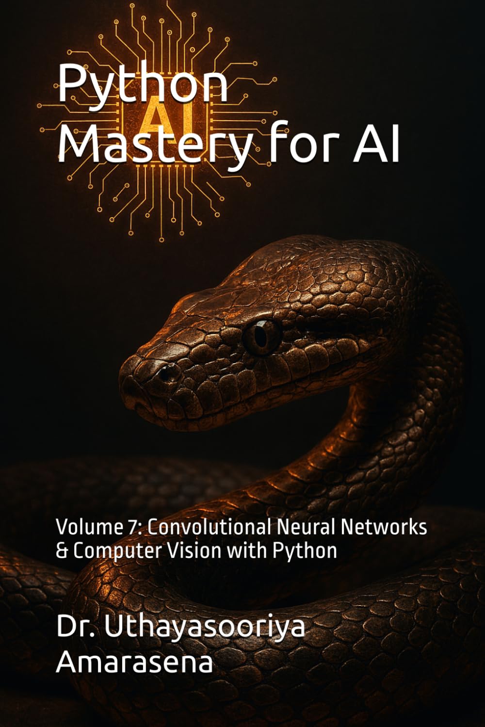 Python Mastery for AI: Volume 7: Convolutional Neural Networks & Computer Vision with Python