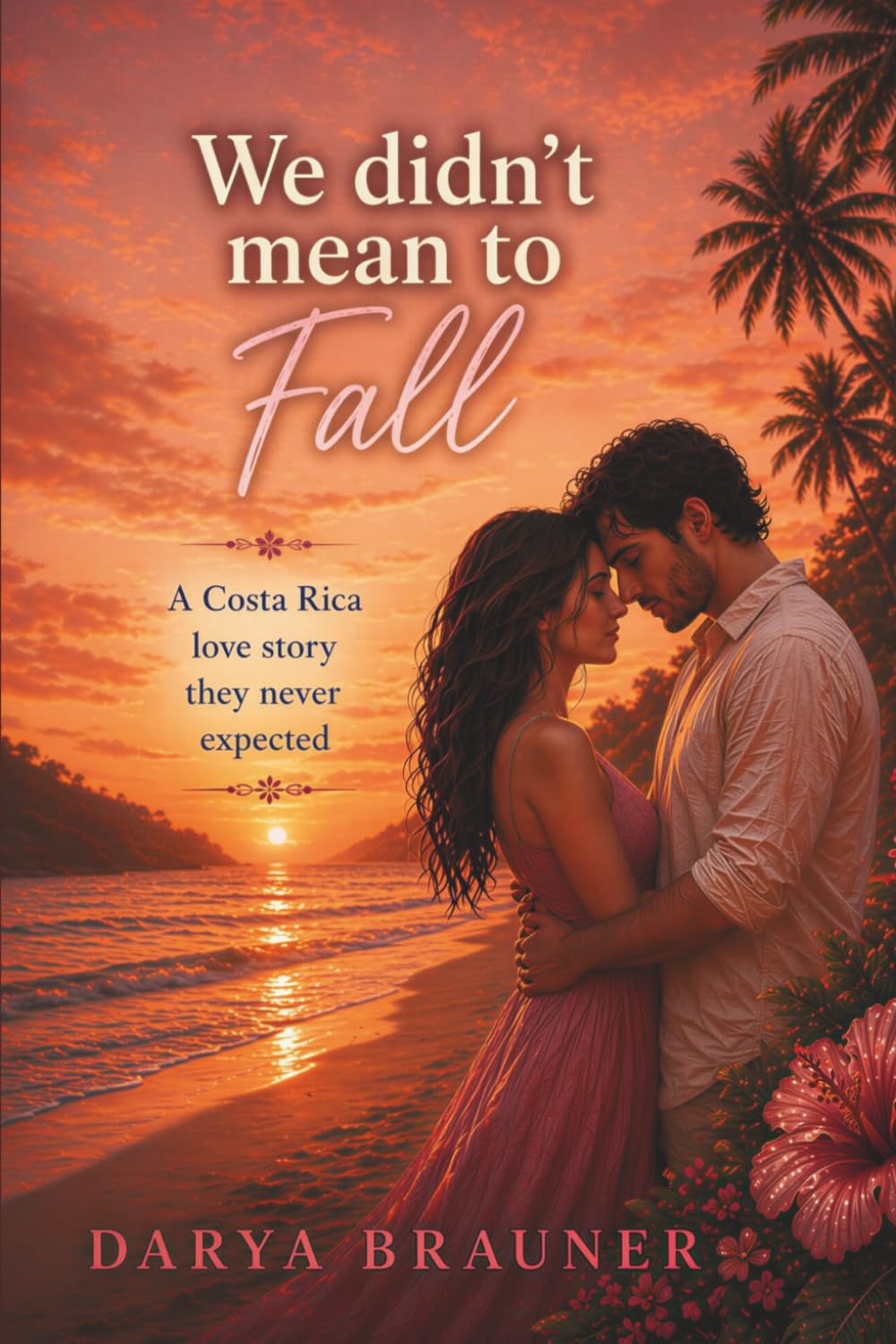 We Didn't Mean To Fall: A Costa Rica love story they never expected