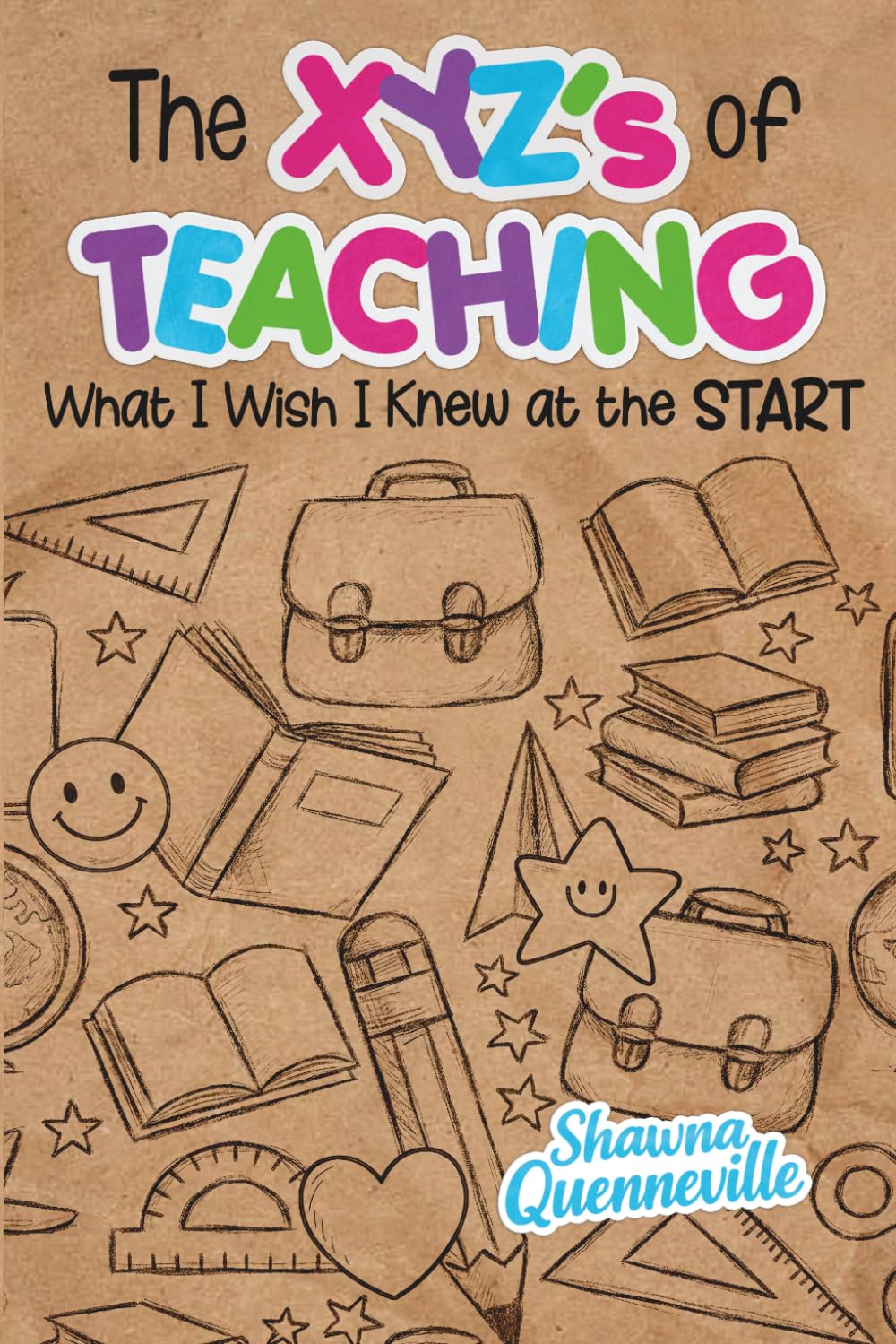 The XYZs of Teaching: What I Wish I Knew at the START