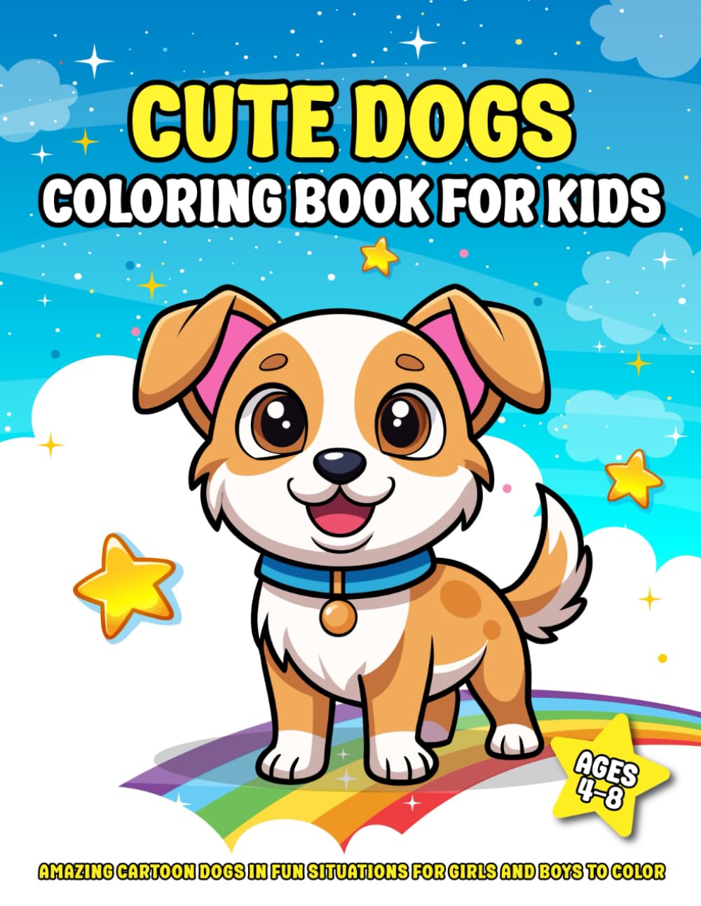 Cute Dogs Coloring Book for Kids Ages 4-8: Amazing cartoon dogs in fun situations for girls and boys to color