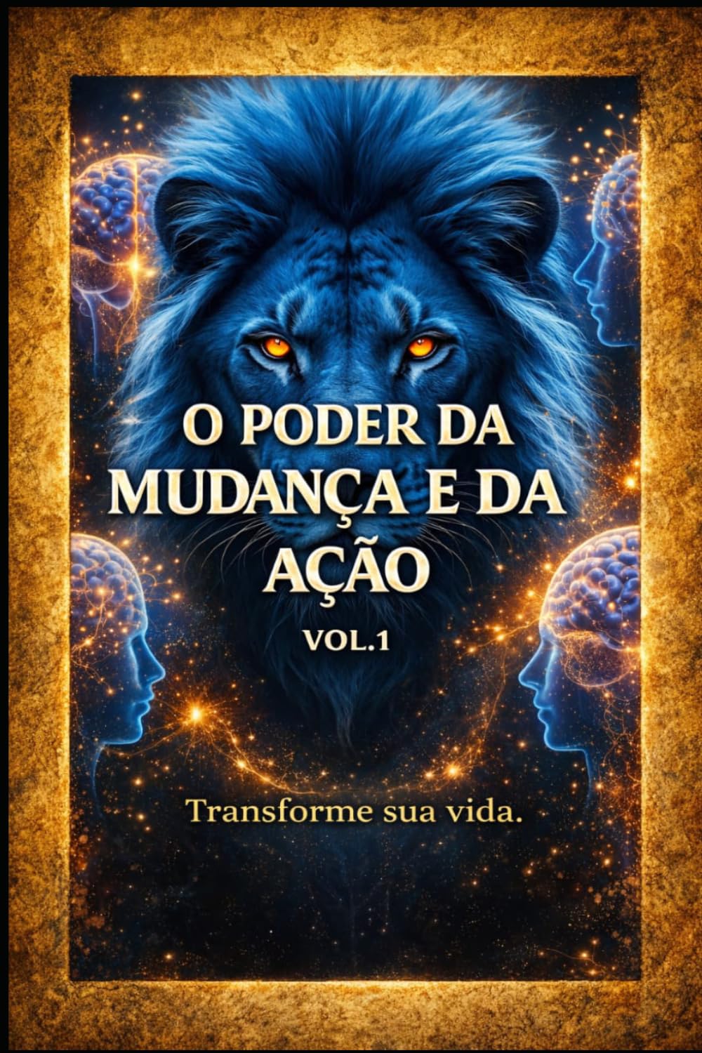 O PODER DA MUDANÇA E DA AÇÃO: Transforme sua Vida