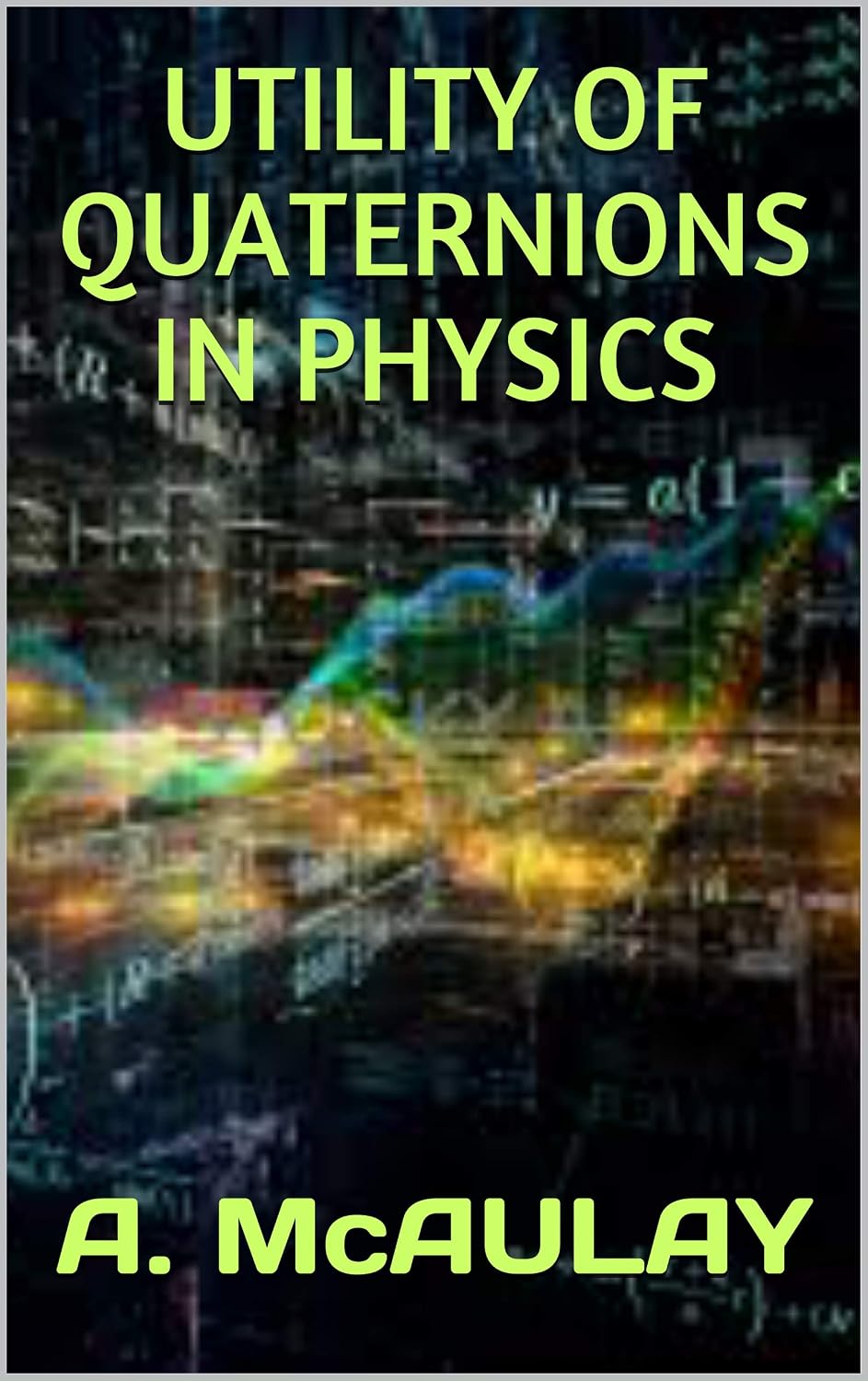 UTILITY OF QUATERNIONS IN PHYSICS