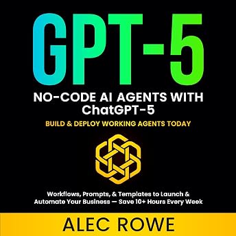 No-Code AI Agents with ChatGPT-5 Audiobook by Alec Rowe episode artwork