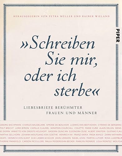 "Schreiben Sie mir, oder ich sterbe": Liebesbriefe berühmter Frauen und Männer