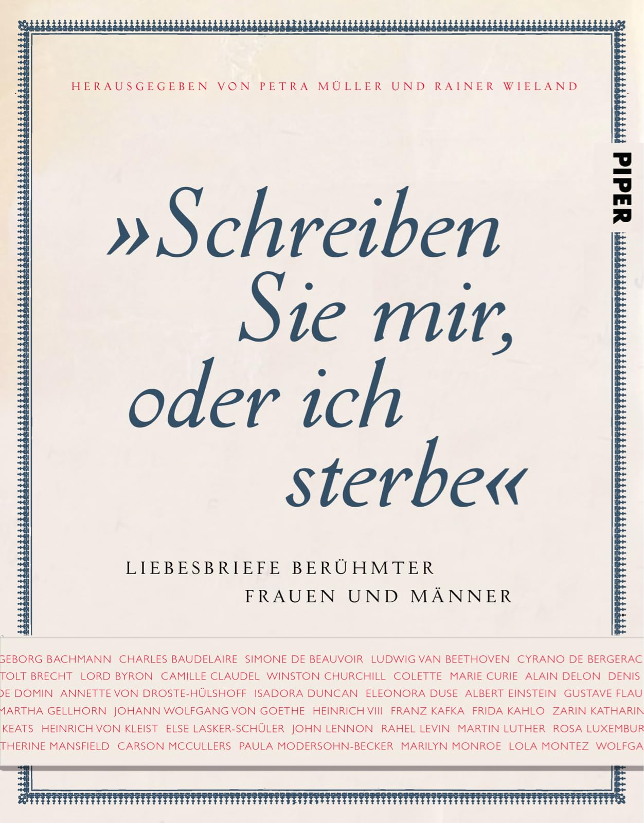 "Schreiben Sie mir, oder ich sterbe": Liebesbriefe berühmter Frauen und Männer