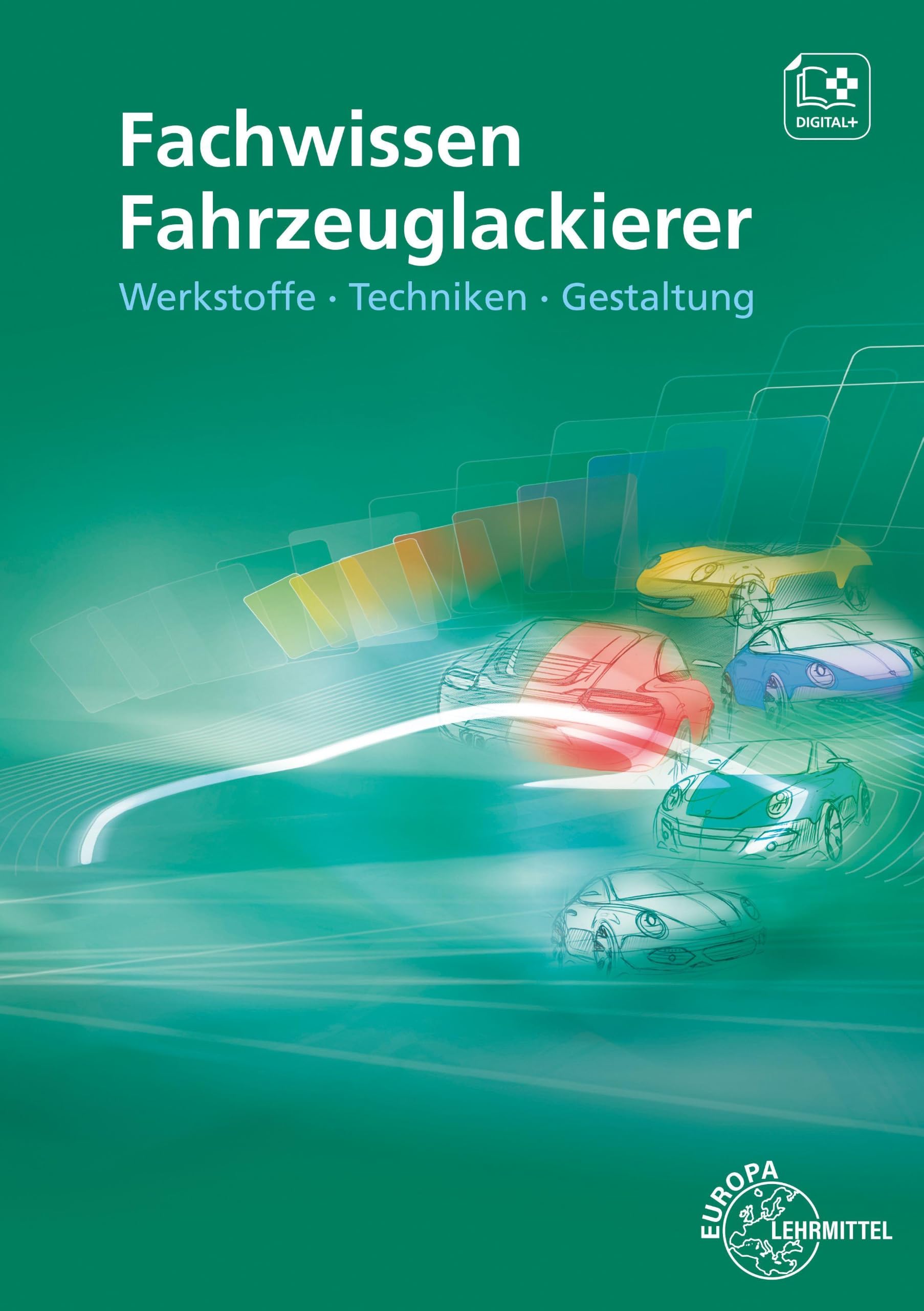 Fachwissen Fahrzeuglackierer: Werkstoffe – Techniken – Gestaltung