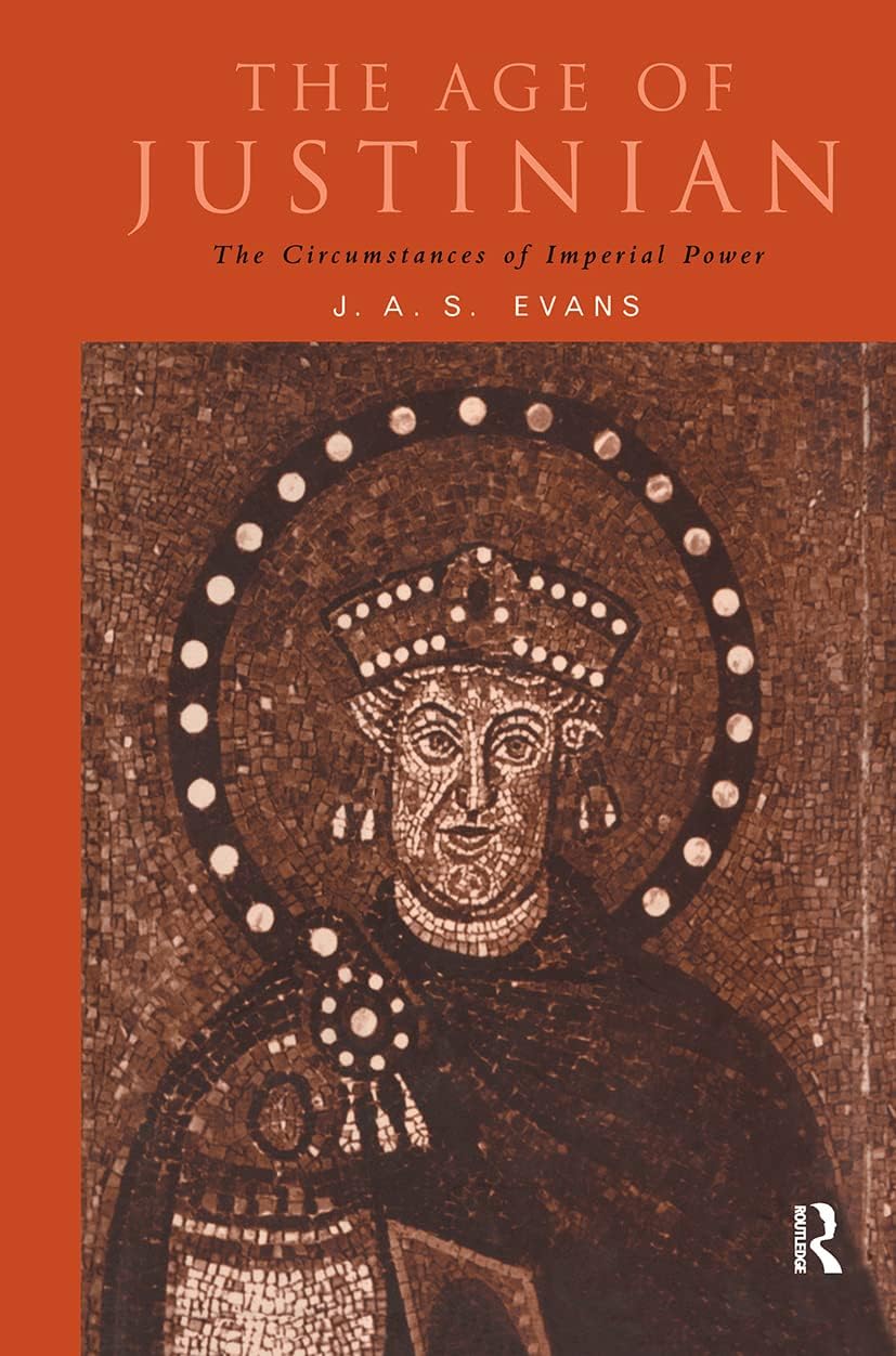 The Age of Justinian: The Circumstances of Imperial Power (Roman Imperial Biographies)