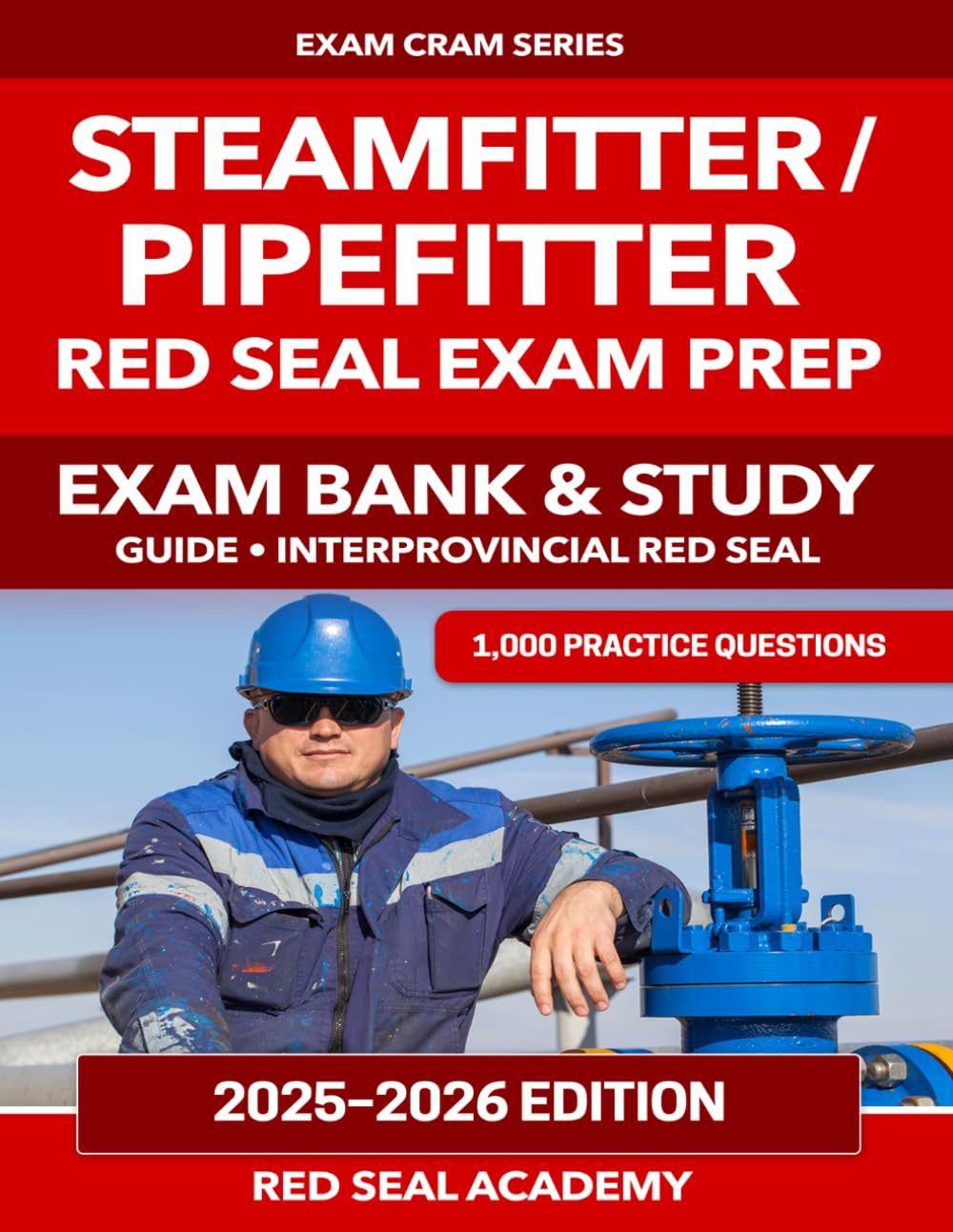 Steamfitter / Pipefitter Red Seal Exam Preparation: 1000 Practice Questions with Answers, Explanations, and Full-Length Practice Tests
