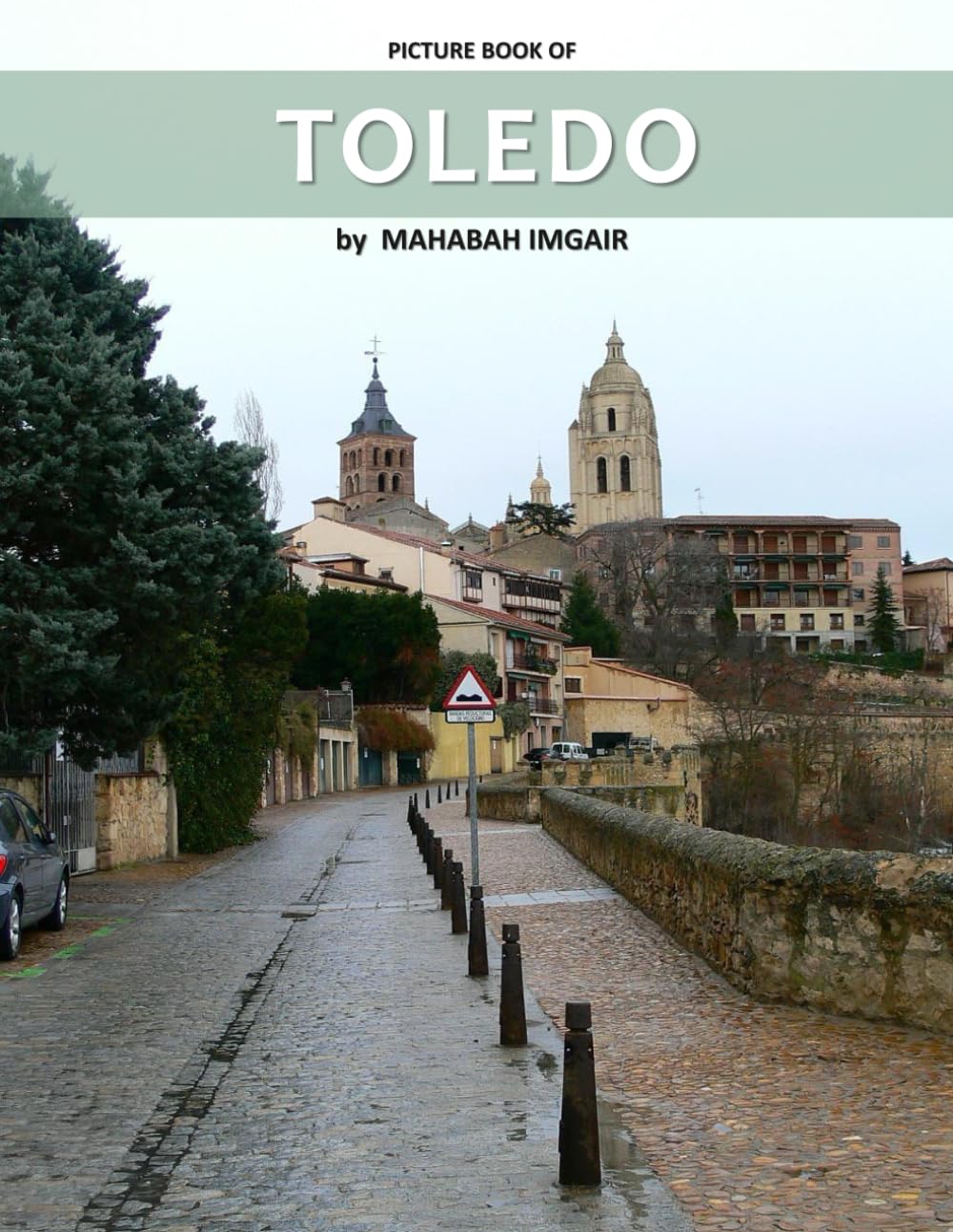Toledo: A Stunning Coffee Table Photo Book for Travel and Tourism Enthusiasts