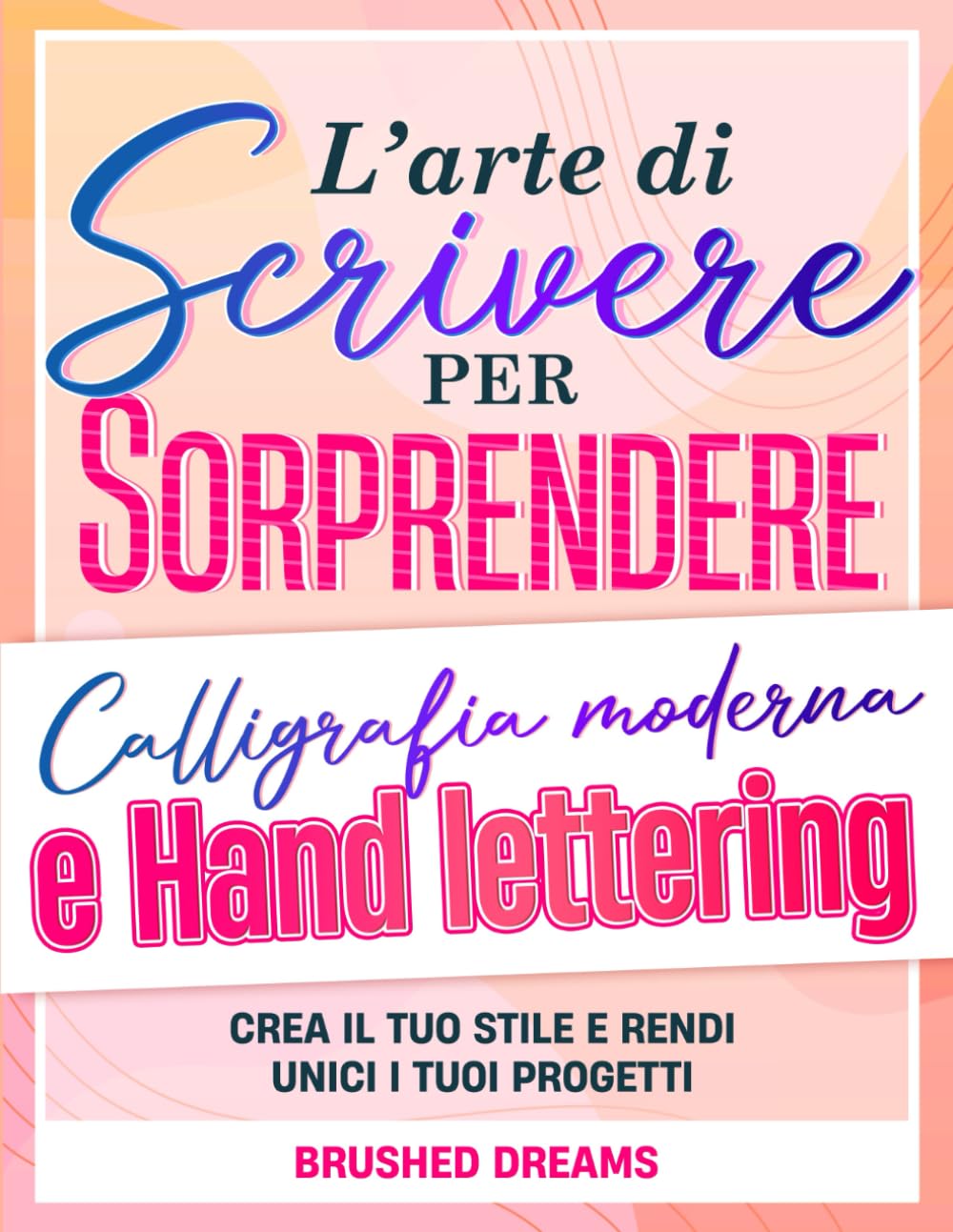 Calligraphie moderne et hand lettering : la méthode pour réussir vos lettrages à coup sûr