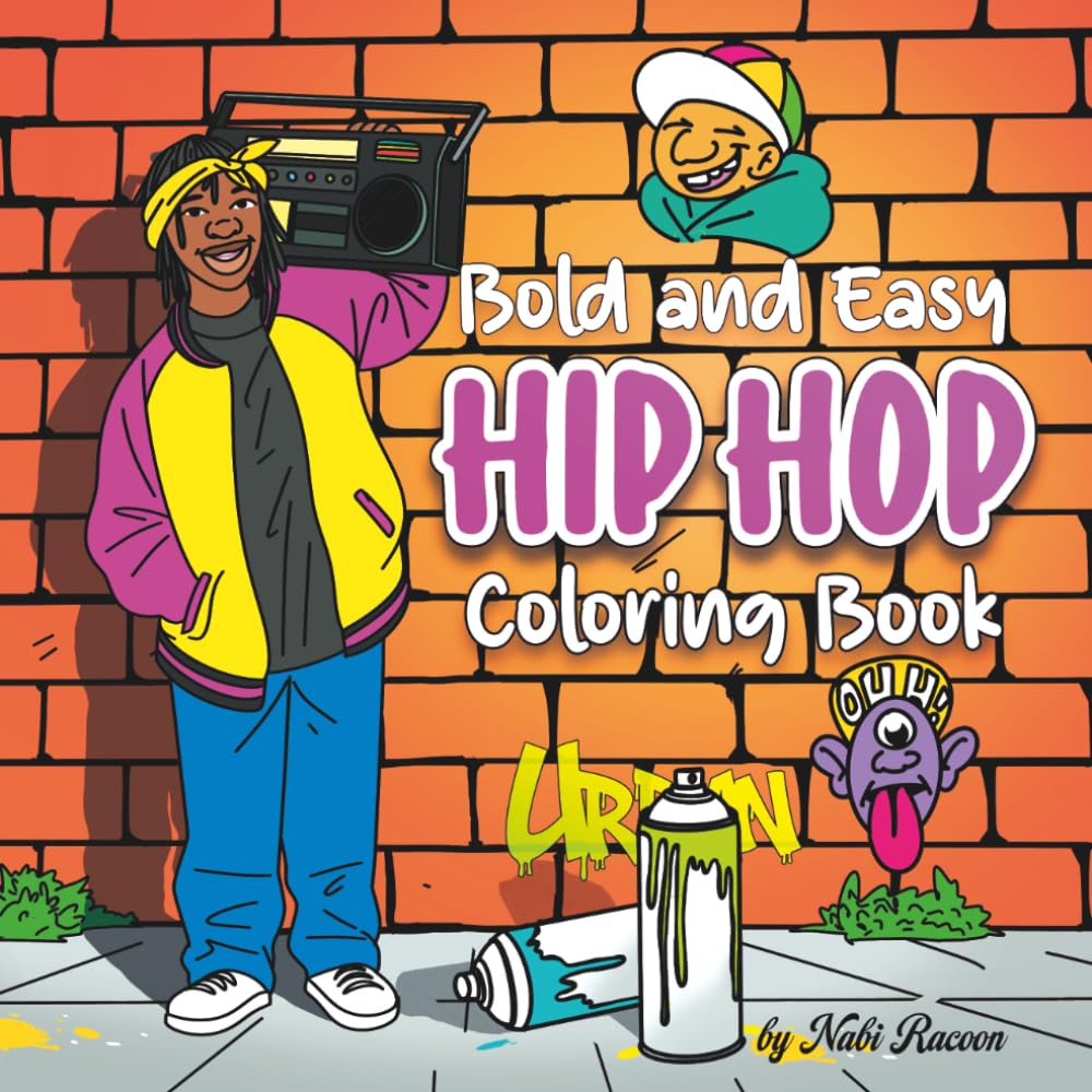 Bold and Easy Hip Hop Coloring Book: Cool Graffiti and Hip Hop Art Coloring Book for Adults and Teens With 20 Original Urban Scenes Drawings, Graffiti Letters, Characters and More!