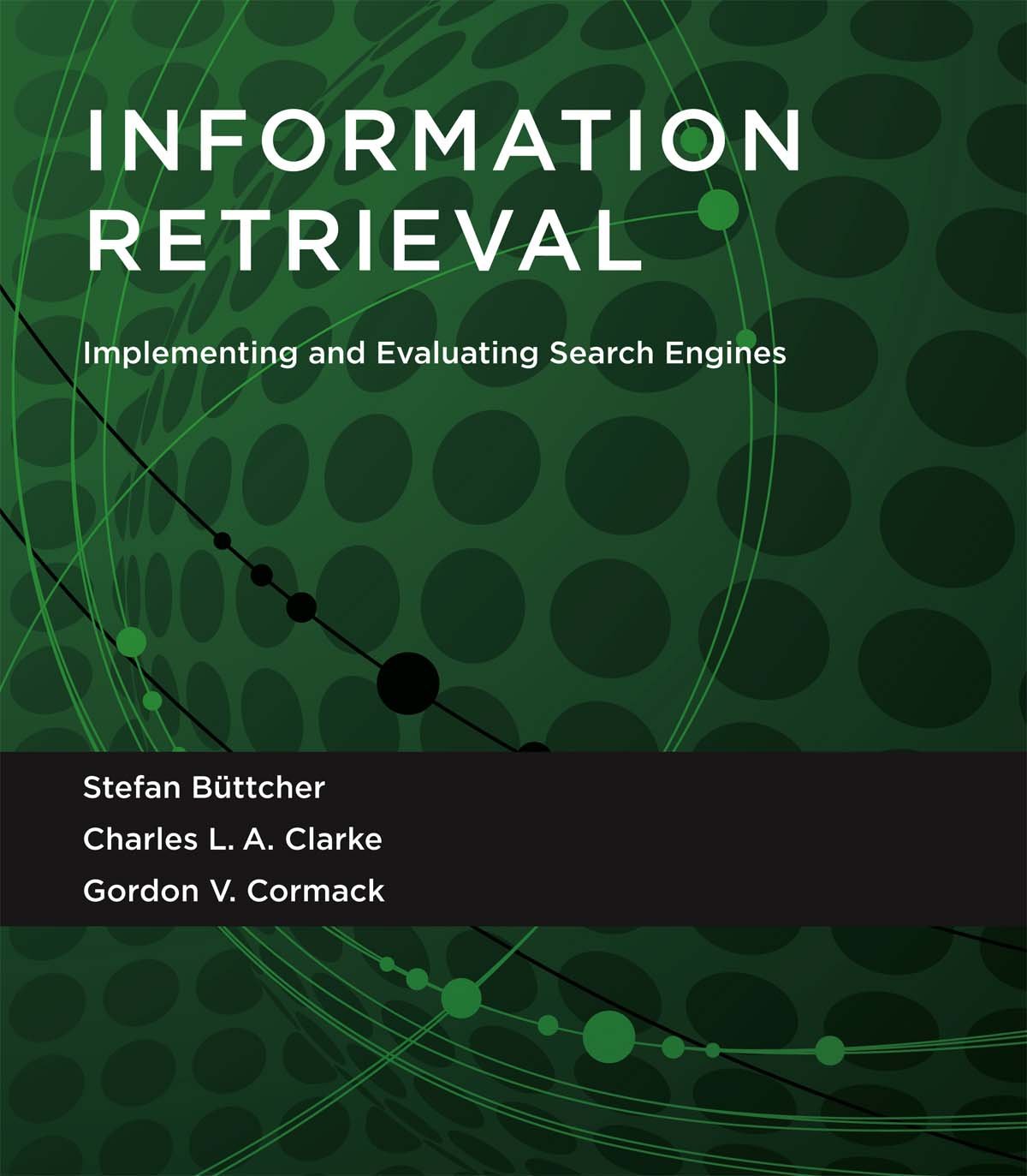 Information Retrieval: Implementing and Evaluating Search Engines cover