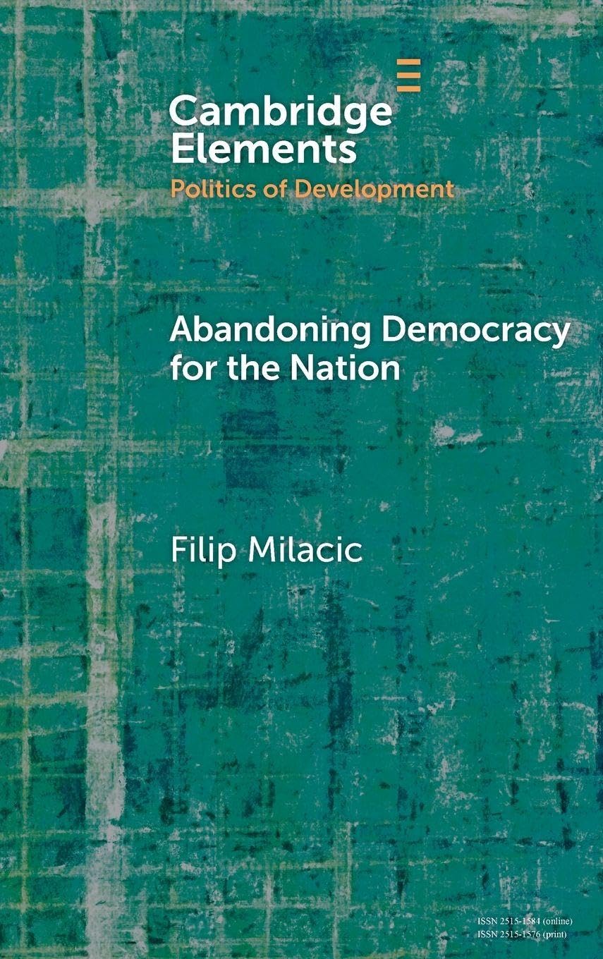 Abandoning Democracy for the Nation (Elements in the Politics of Development)
