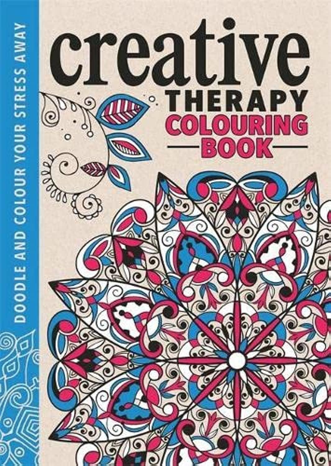 The Creative Therapy Colouring Book: An Anti-Stress Colouring Book (Creative Colouring for Grown-ups)