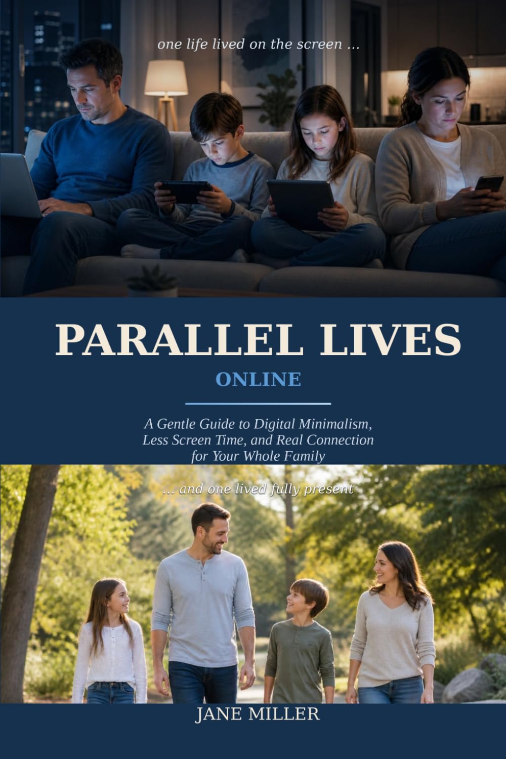 PARALLEL LIVES ONLINE: How to Reclaim Presence, Attention, and Real Connection in a World of Screens