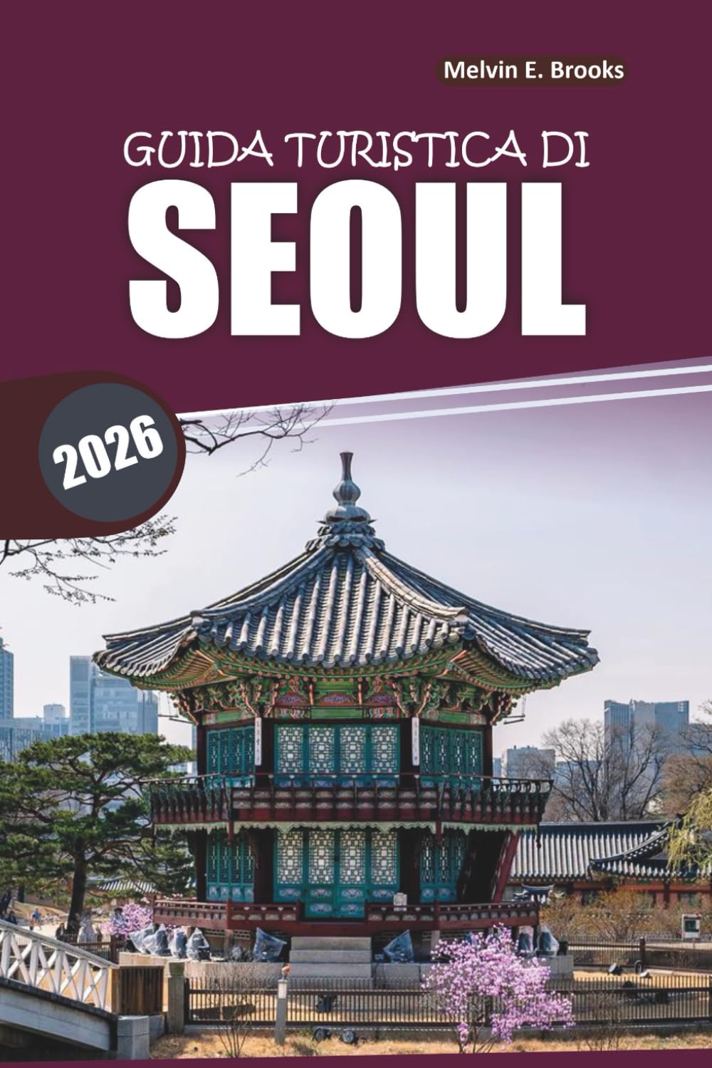 Guida ai viaggi di Seoul 2026: Esplorare la cultura, i luoghi iconici, i siti storici, il cibo e le esperienze di gite di un giorno nella capitale della Corea del Sud