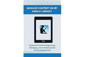Organize Your Kindle: The Ultimate Guide to Mastering Your Kindle Content and Devices