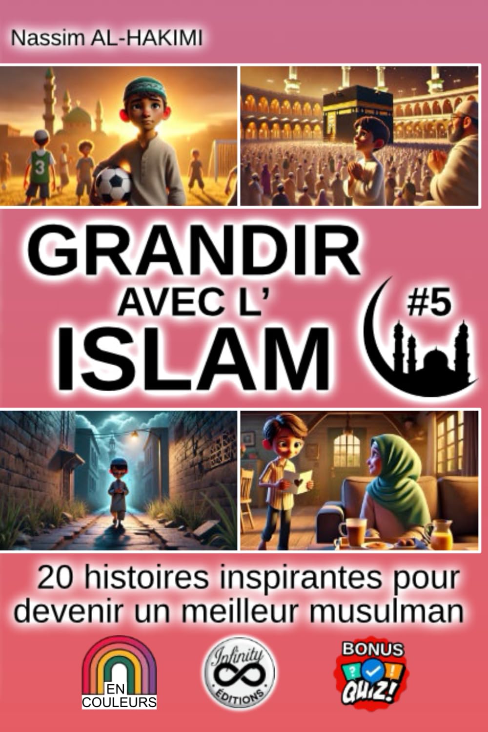 GRANDIR AVEC L'ISLAM - 20 histoires inspirantes pour devenir un meilleur musulman - #5: I. Les 5 piliers de l’islam : des histoires pour les ... sur la foi, la gratitude et le tawakkul
