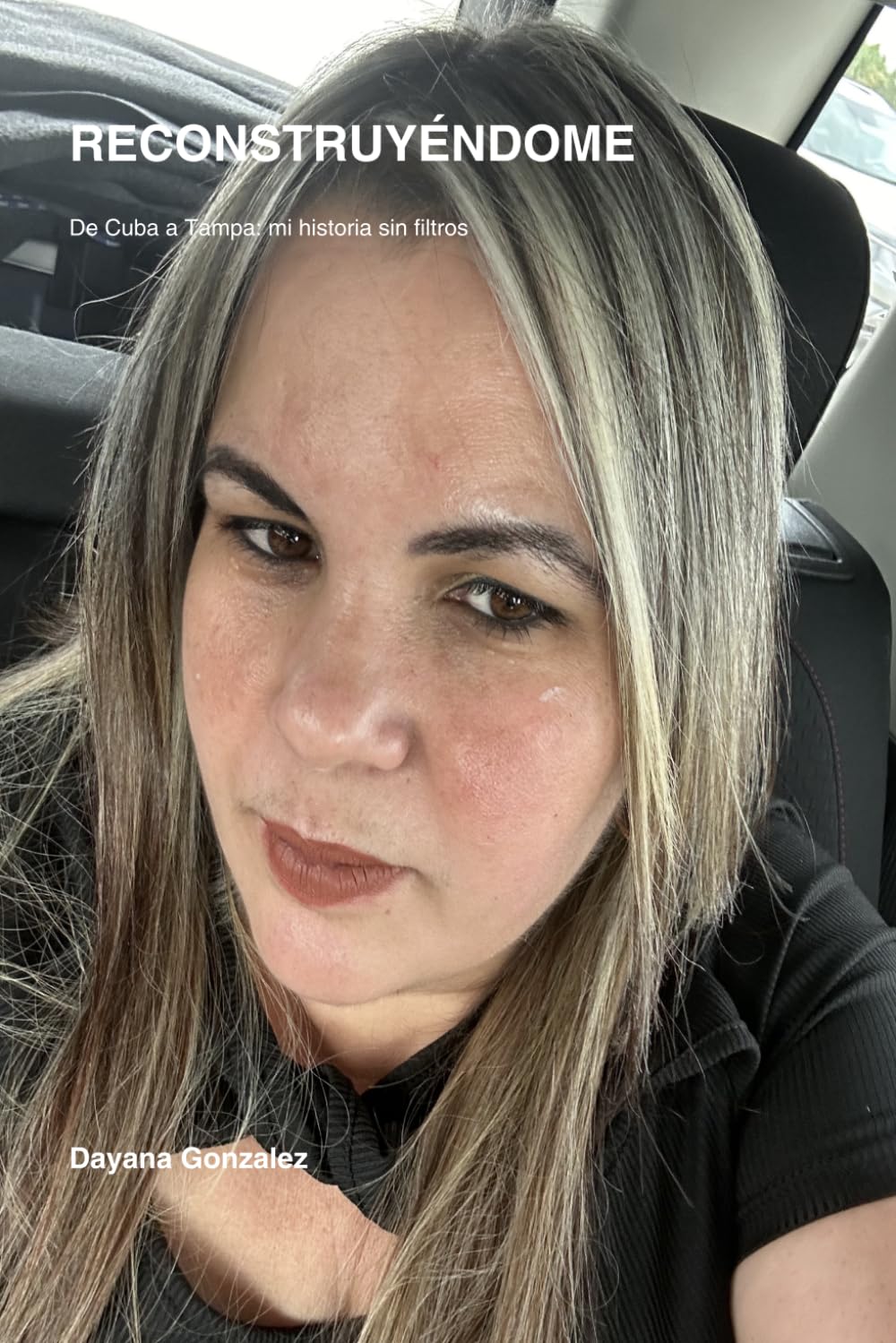 Reconstruyéndome: De Cuba a Tampa:mi historia sin filtros