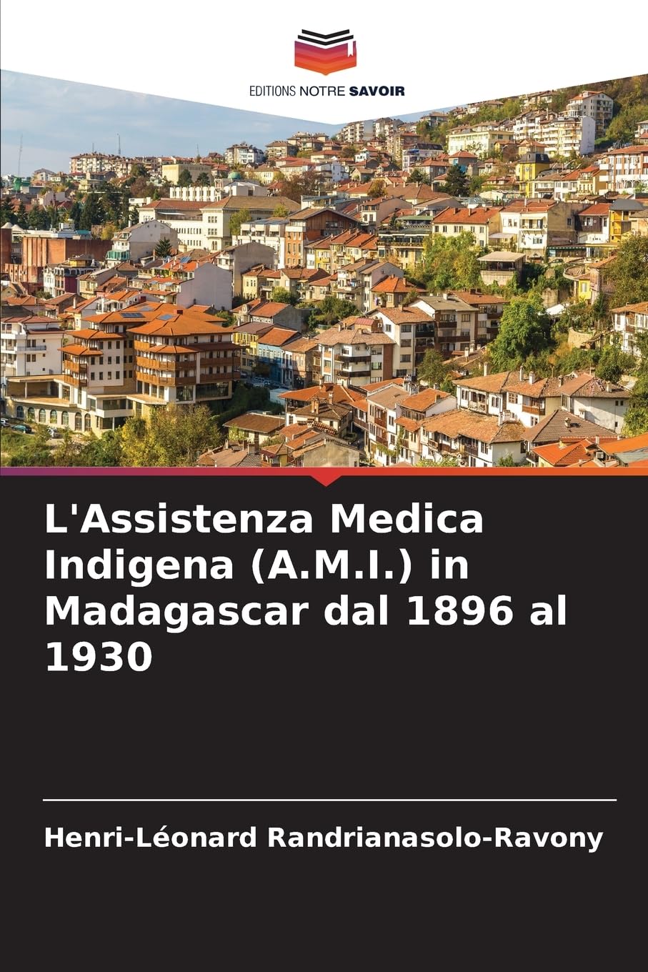 L'Assistenza Medica Indigena (A.M.I.) in Madagascar dal 1896 al 1930