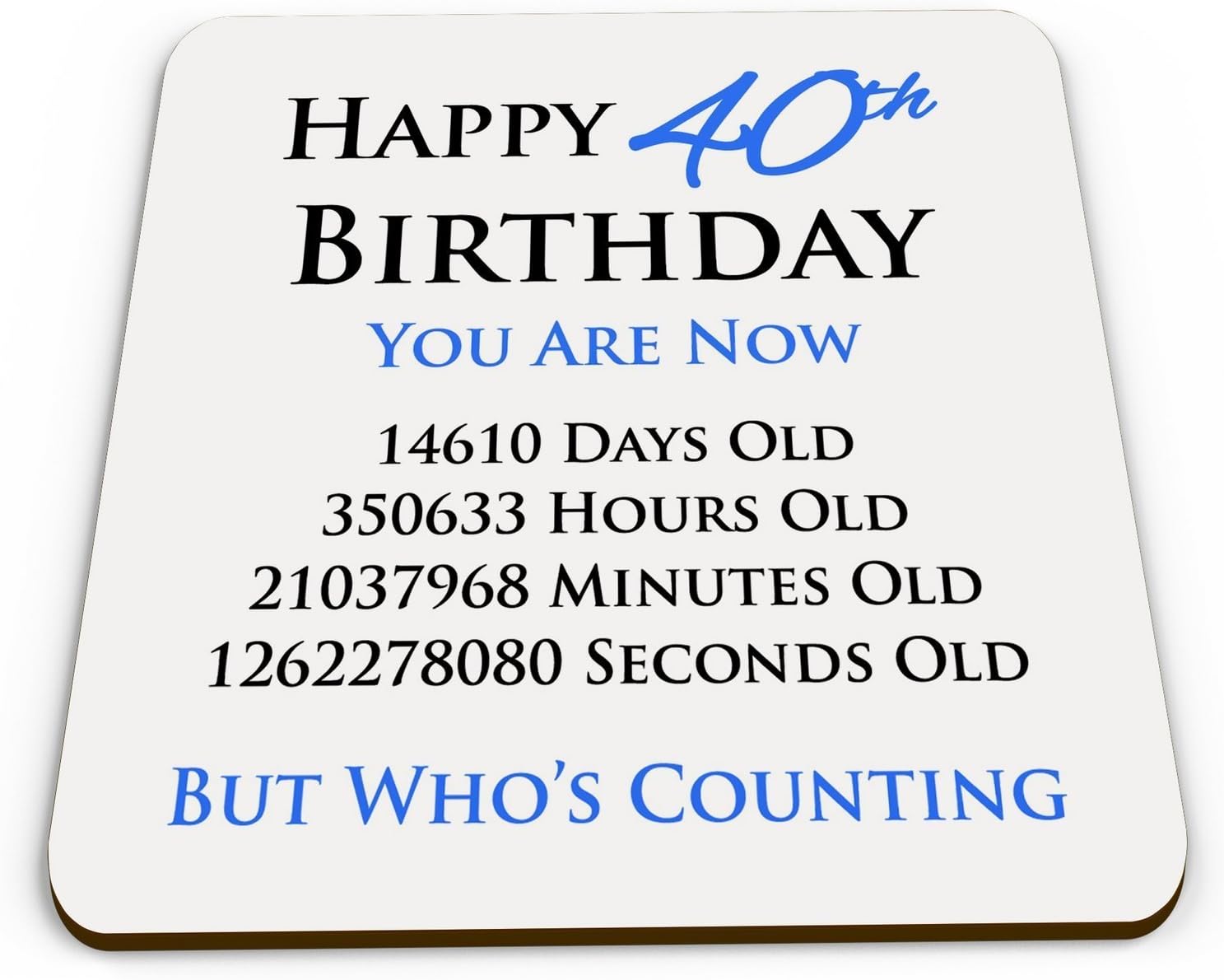 CoastersHappy 40th Birthday You are Now Days Hours Minutes Seconds Old Novelty Glossy Mug - Blue