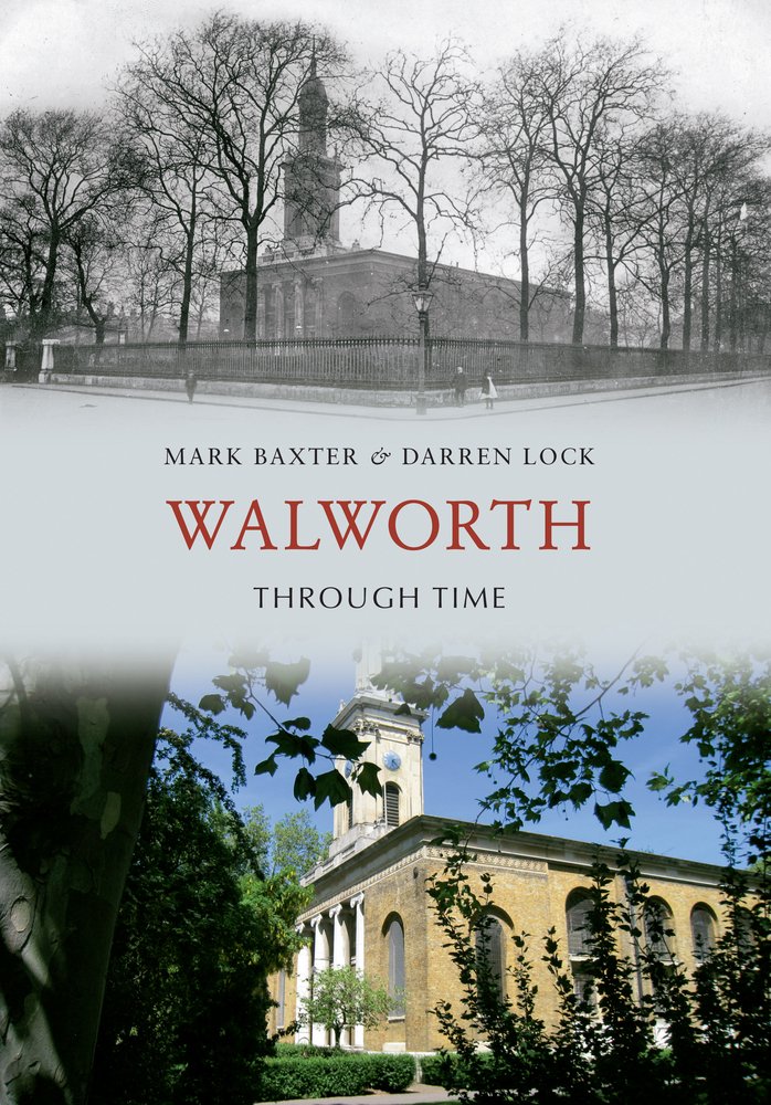Walworth Through Time By Mark Baxter, Darren Lock