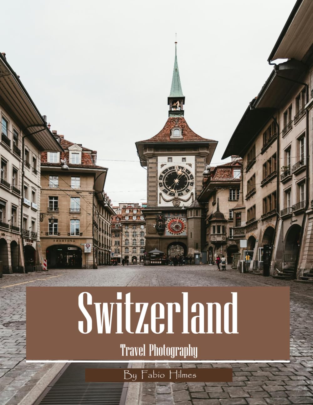 Switzerland Travel Photography: Discover Switzerland, from Alpine Peaks and Historic Castles to Lakeside Cities – with High-Quality Photos (Travel Coffee Table Books)