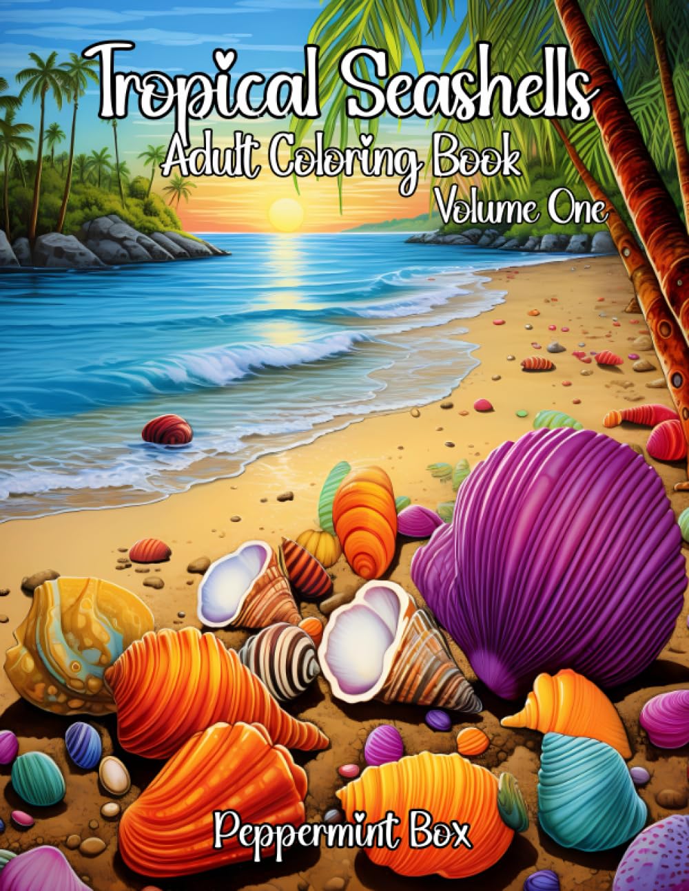 Tropical Seashells: Adult Coloring Book Volumn One