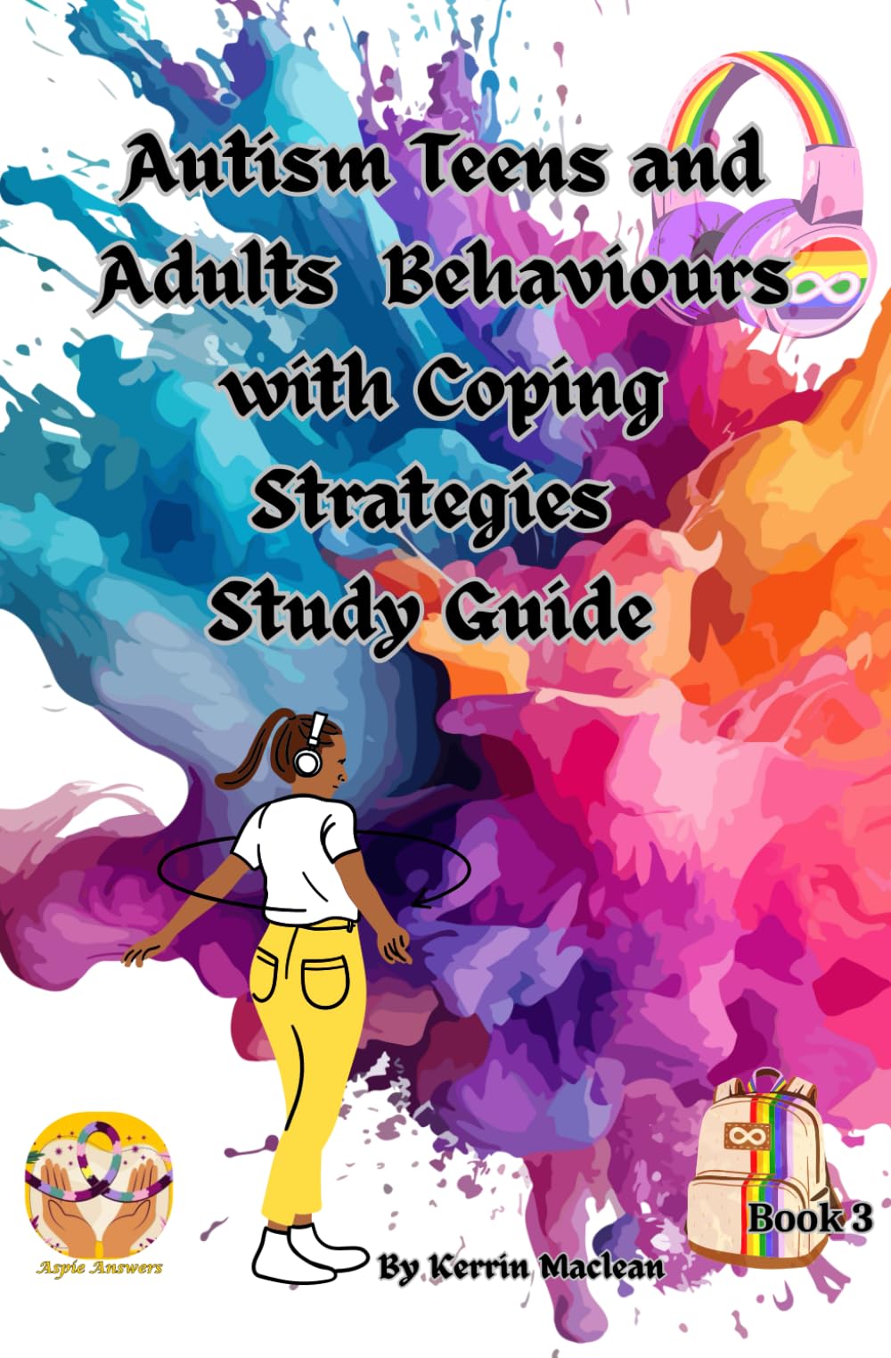 Autism Teens & Adults: Behaviours With Coping Strategies – Study Guide: A Neurodivergent-Friendly Guide to Understanding Behaviours, Emotional Responses, Sensory Needs & Practical Support Strategies