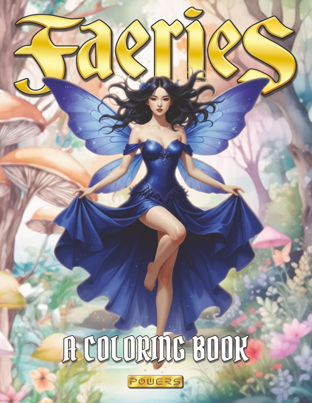 Faeries A Coloring Book: Enchanting Fairy Illustrations for Relaxation, Stress Relief, and Creative Escape