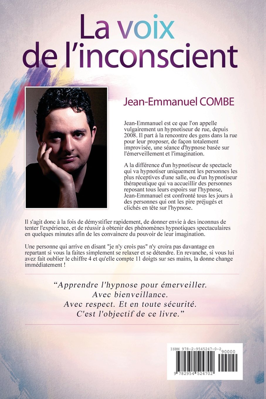 La voix de l'inconscient: Apprenez à hypnotiser n'importe qui, n'importe où et n'importe quand. Mais pas n'importe comment !