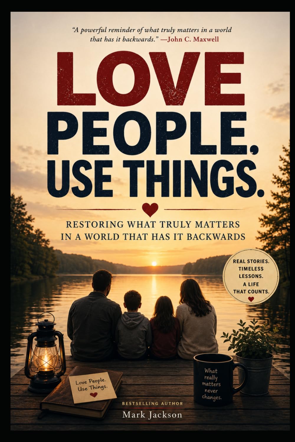 LOVE PEOPLE USE THINGS