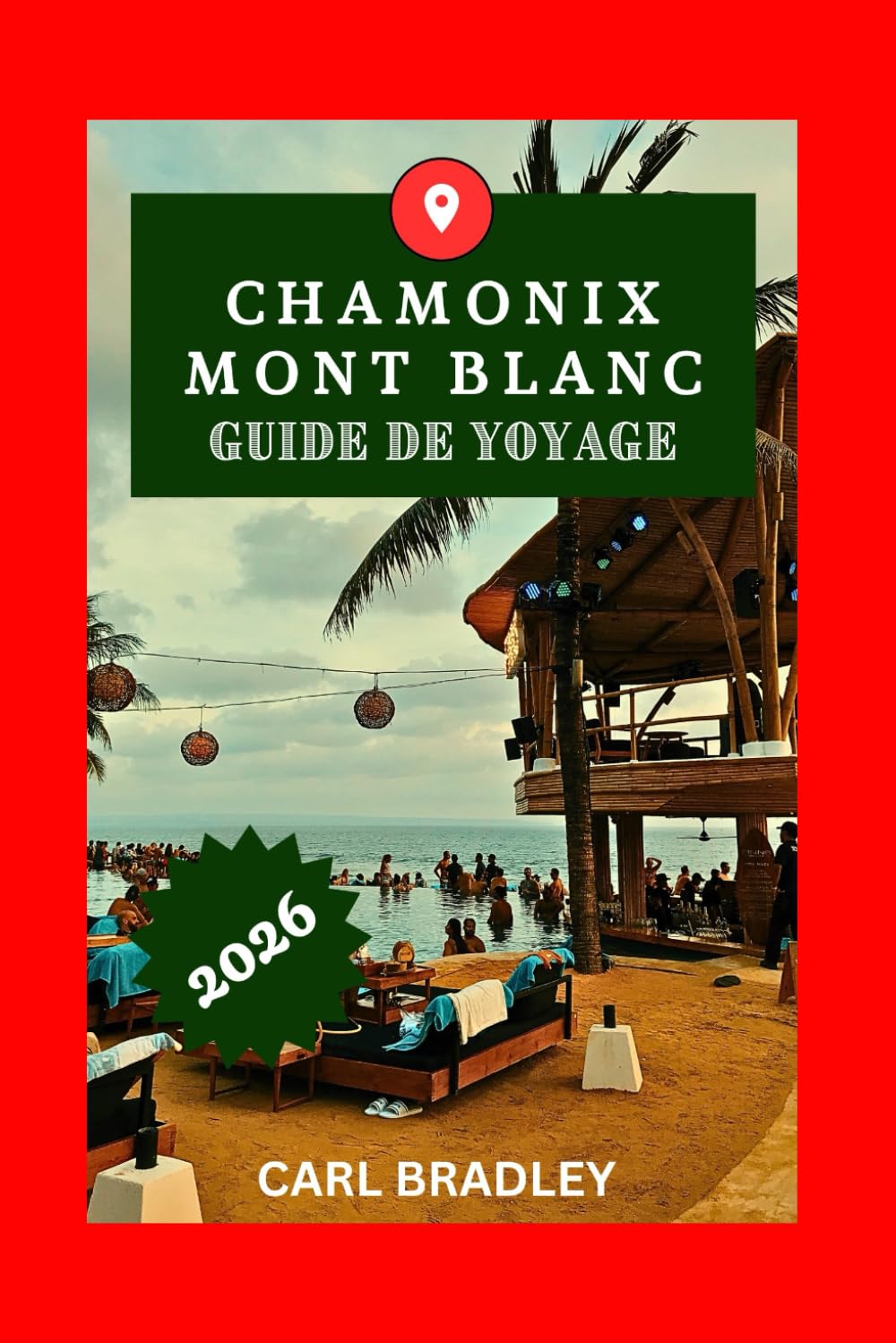 CHAMONIX MONT BLANC GUIDE DE VOYAGE 2026