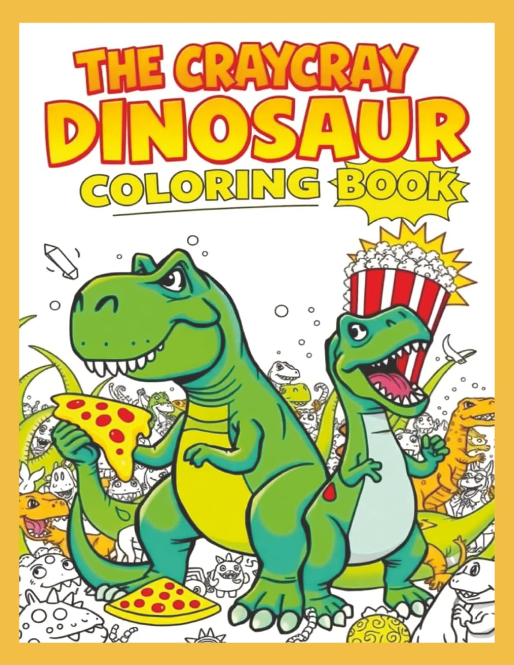 The CrayCray Dinosaur Book: Wild and Wacky Prehistoric Adventures with Fun Facts for Kids Ages 4-8