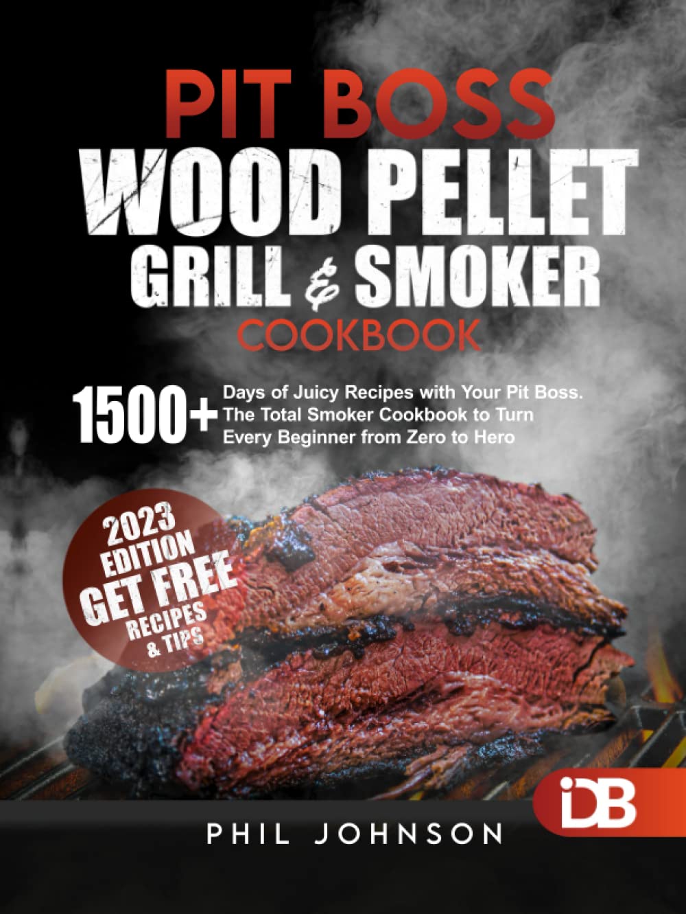Pit Boss Wood Pellet Grill & Smoker Cookbook: 1500+ Days of Juicy Recipes to Turn Every Beginner from Zero to Hero | + Extra Bonus