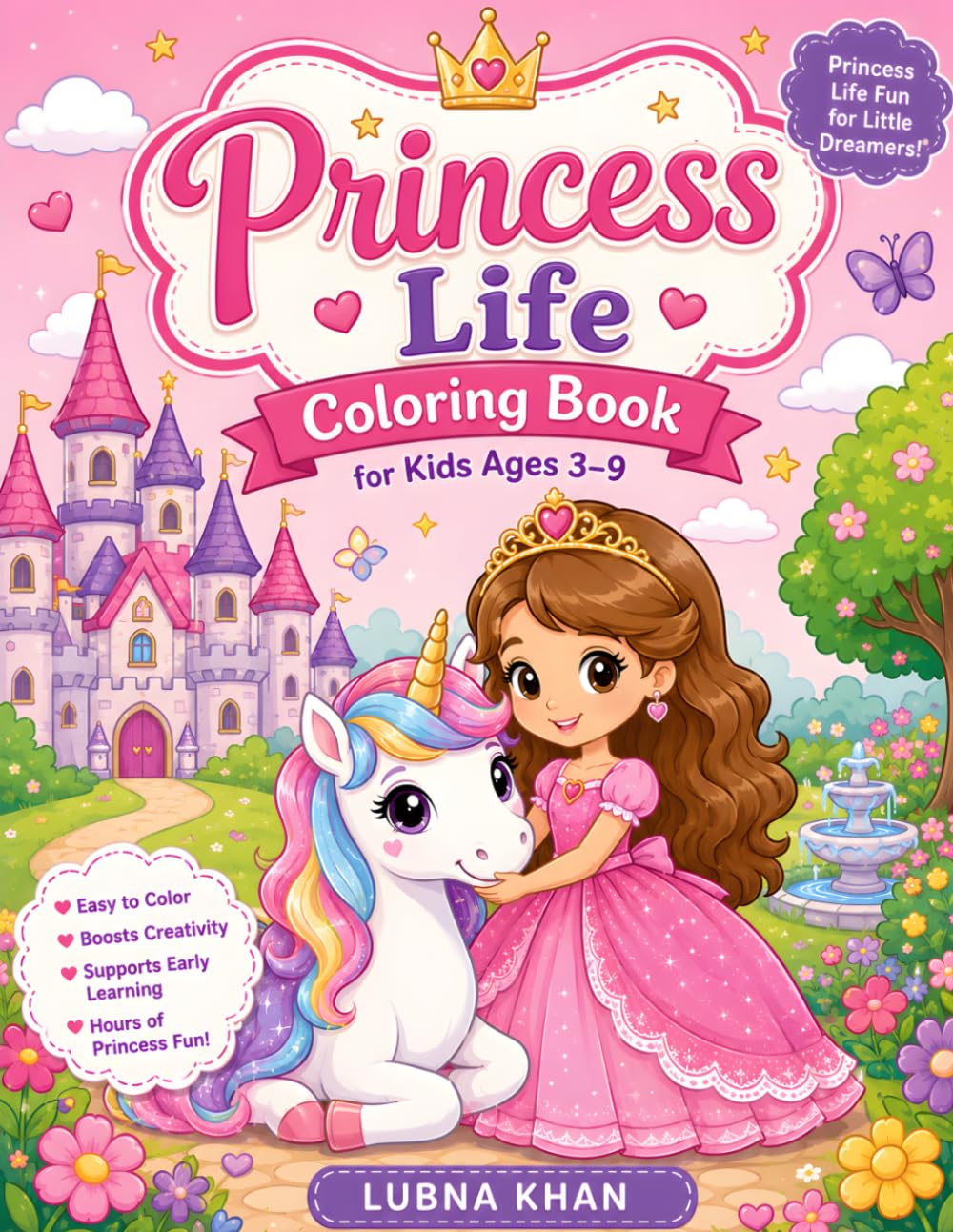 Princess life Coloring Book: Cute Princesses, Magical Castles, Unicorns & Fun Easy-to-Color Pages for Creative Learning and Imaginative Play