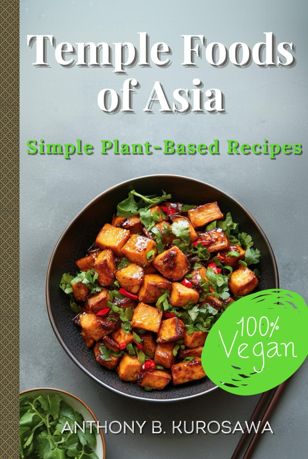 Temple Foods of Asia: Recipes Rooted in Spiritual Tradition and Natural Ingredients