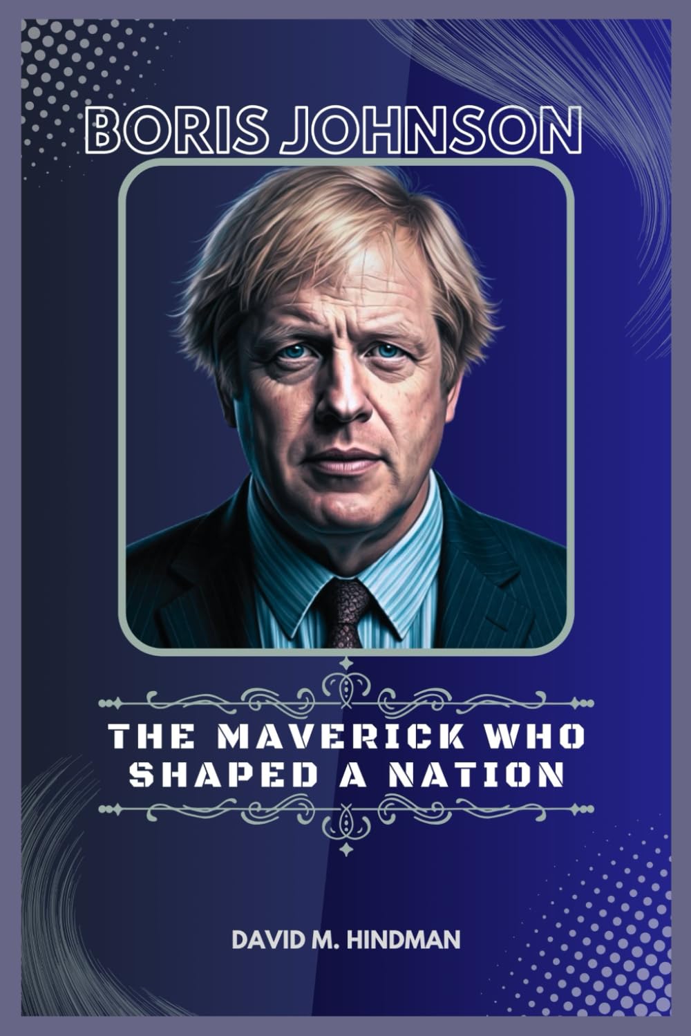 Boris Johnson: The Maverick who shaped a Nation