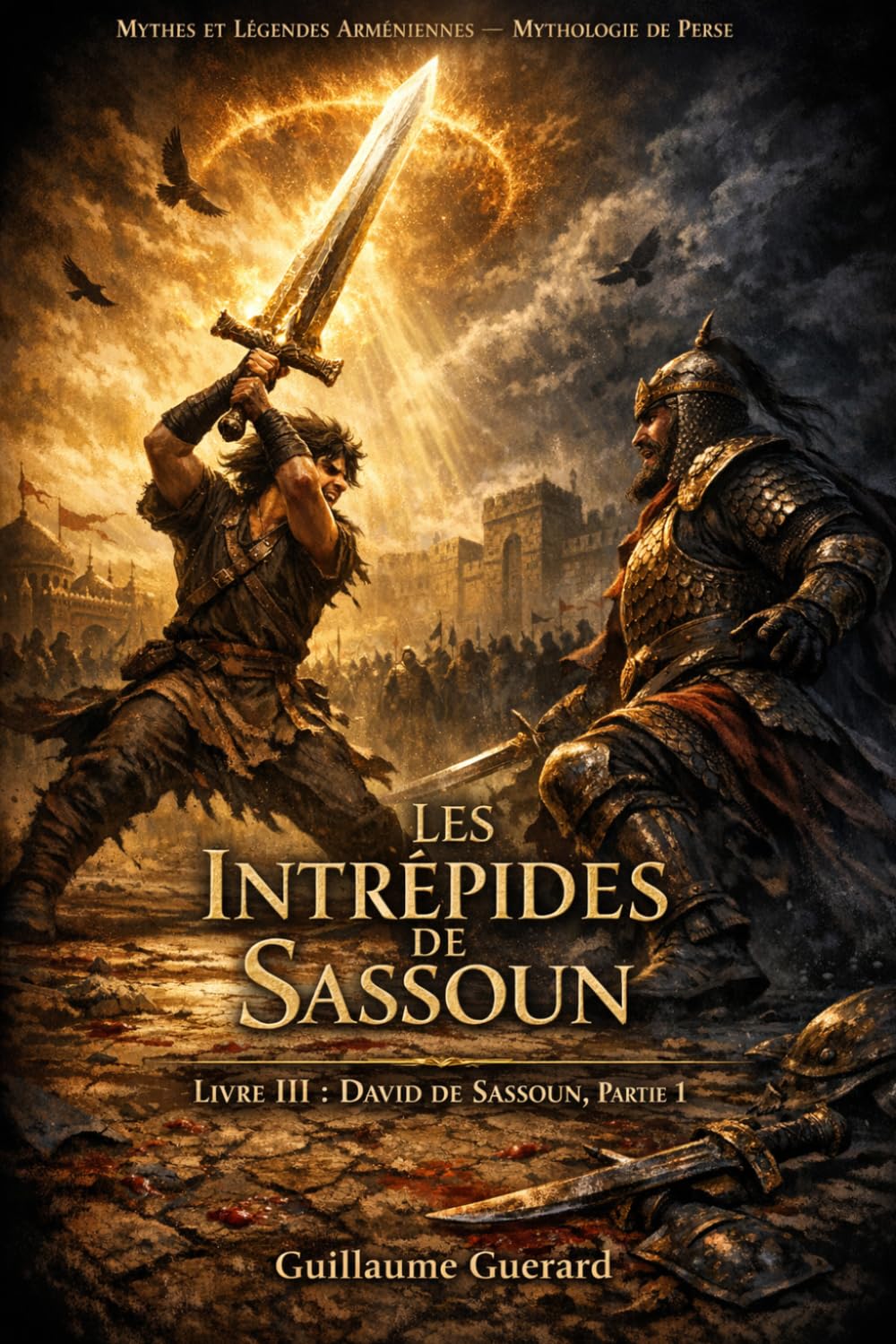 Mythes et Légendes Arméniennes (épopée de Sassoun Livre III Partie 1): Mythologie de Perse (Mythologie - Récits Authentiques des Peuples du Monde)