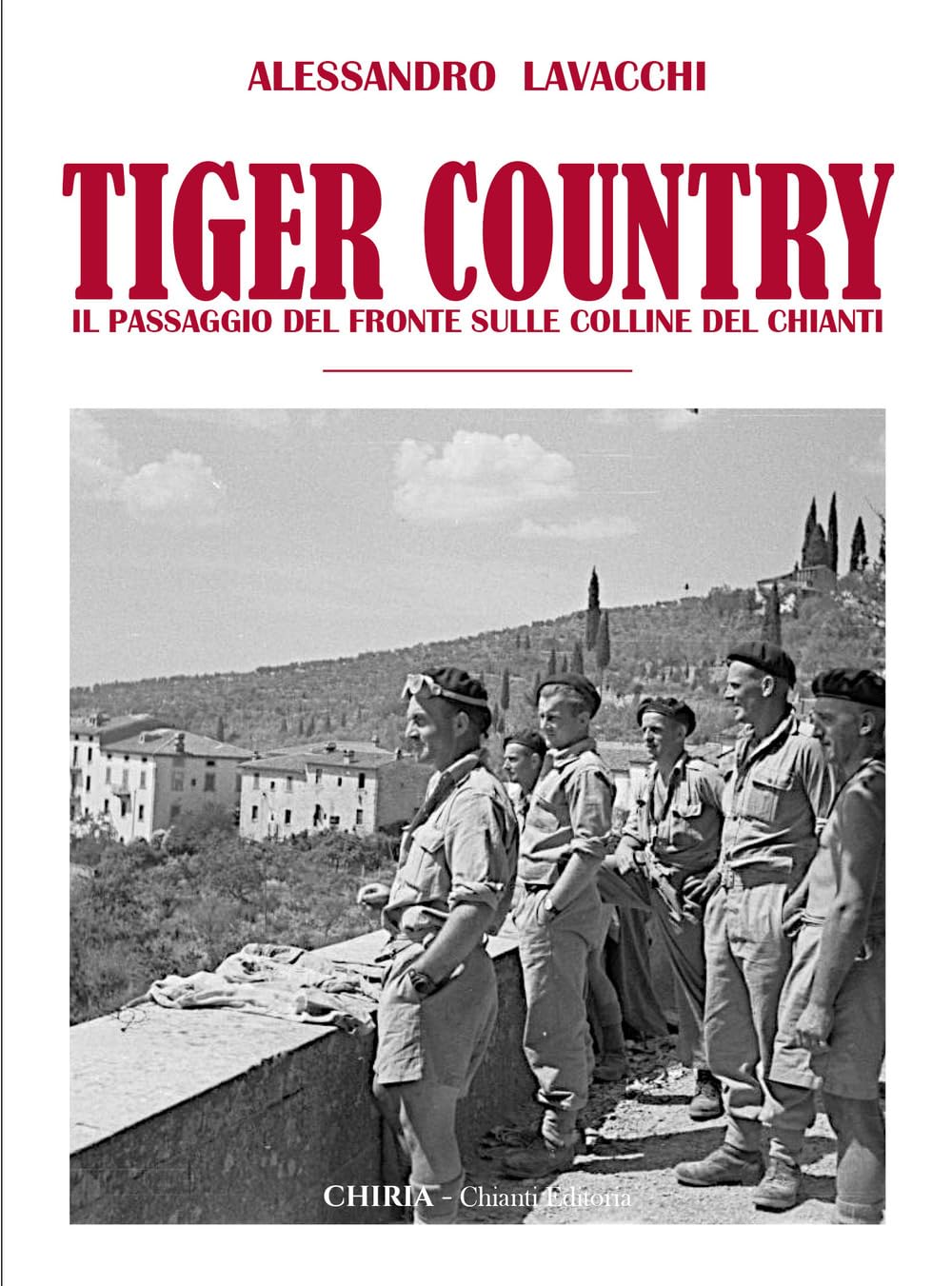 Tiger Country. Il Passaggio Del Fronte Sulle Colline Del Chianti - 4