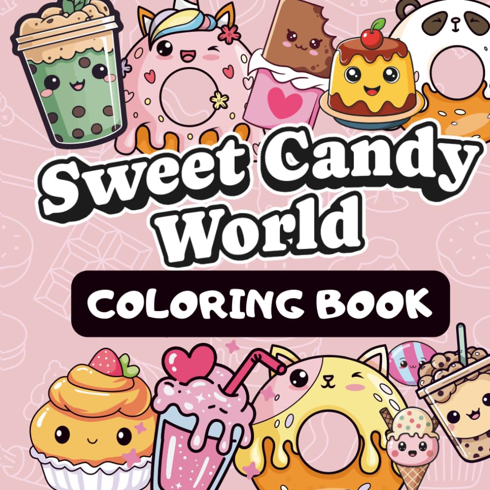 SWEET CANDY WORLD COLORING BOOK FOR KIDS: Easy and Fun Coloring Pages with Sweet Treats, Cute Patterns, and Adorable Desserts