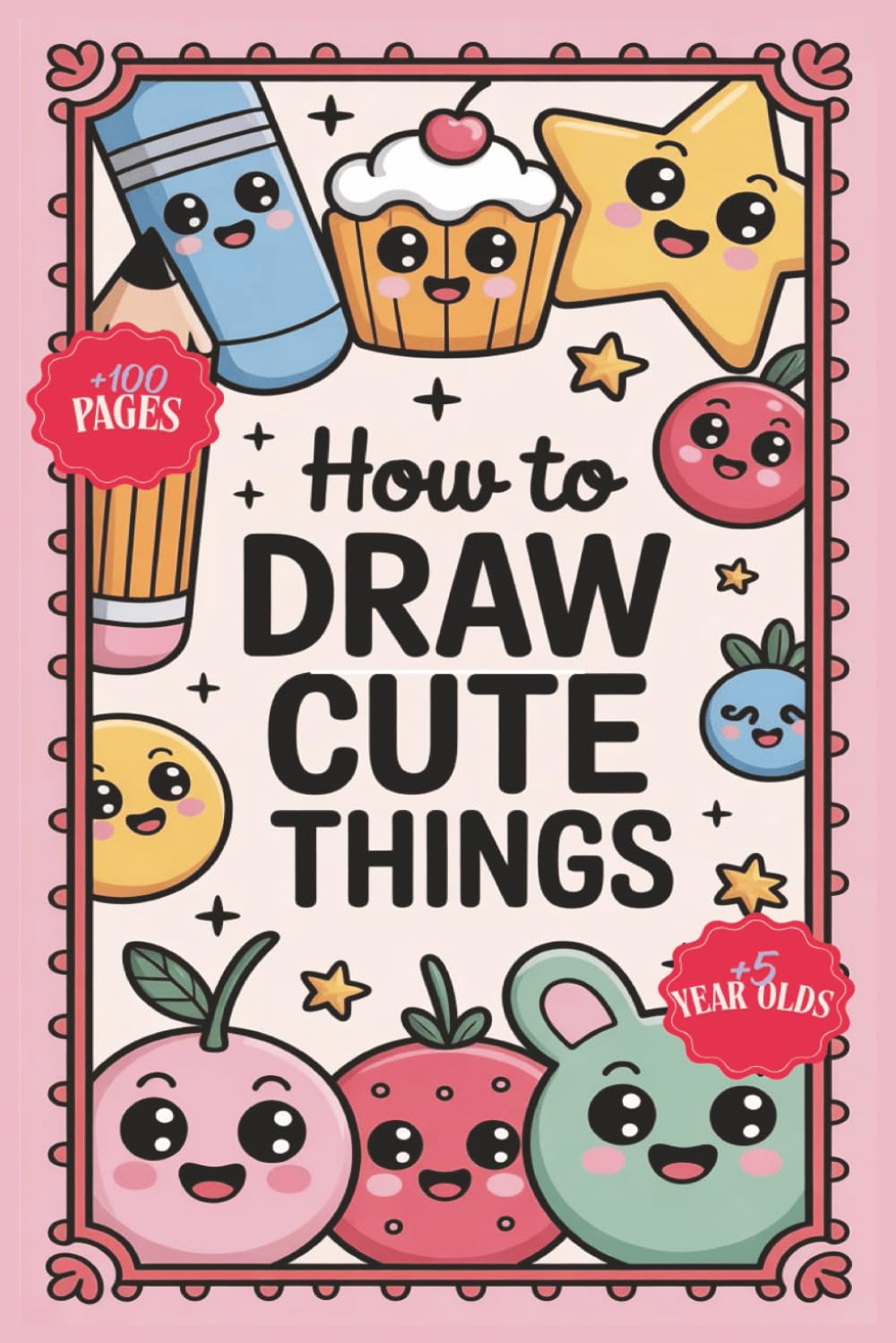 How To Draw Anything: Drawings of Cute Stuff, Animals, Food, Gifts, and other Amazing Things | Book For Kids