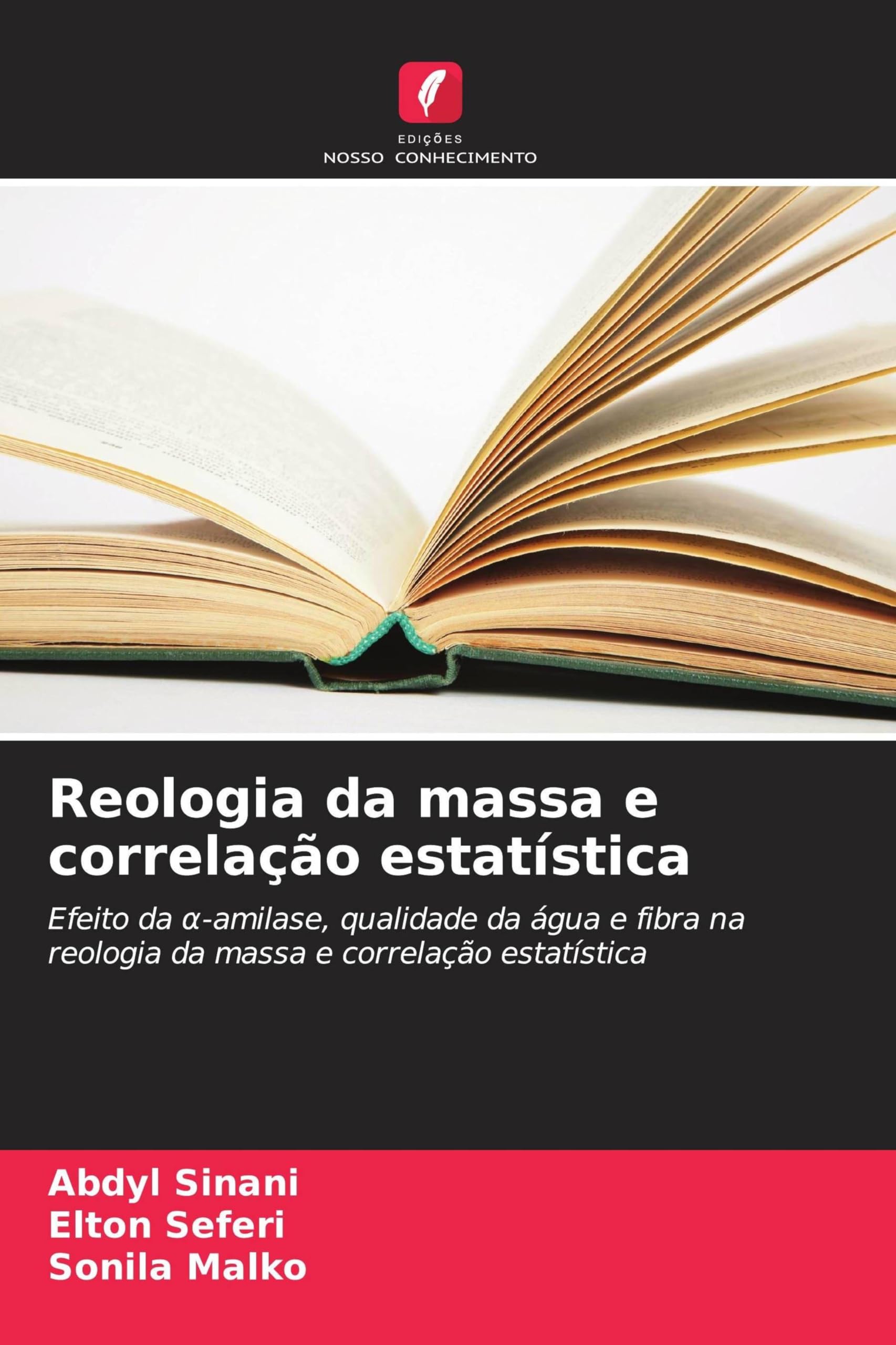 Reologia da massa e correlação estatística: Efeito da ¿-amilase, qualidade da água e fibra na reologia da massa e correlação estatística
